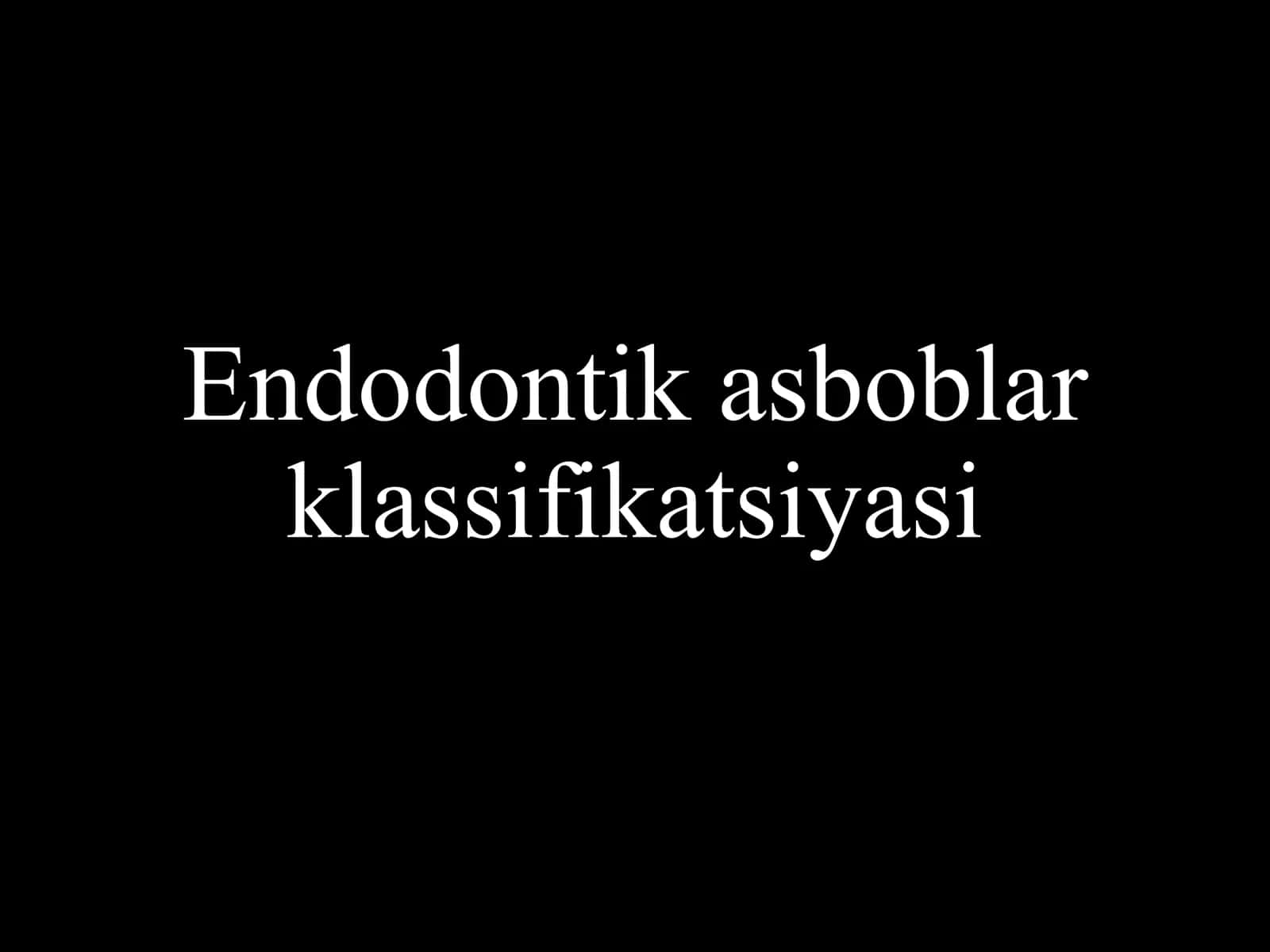 Endodontik asboblar klassifikatsiyasi