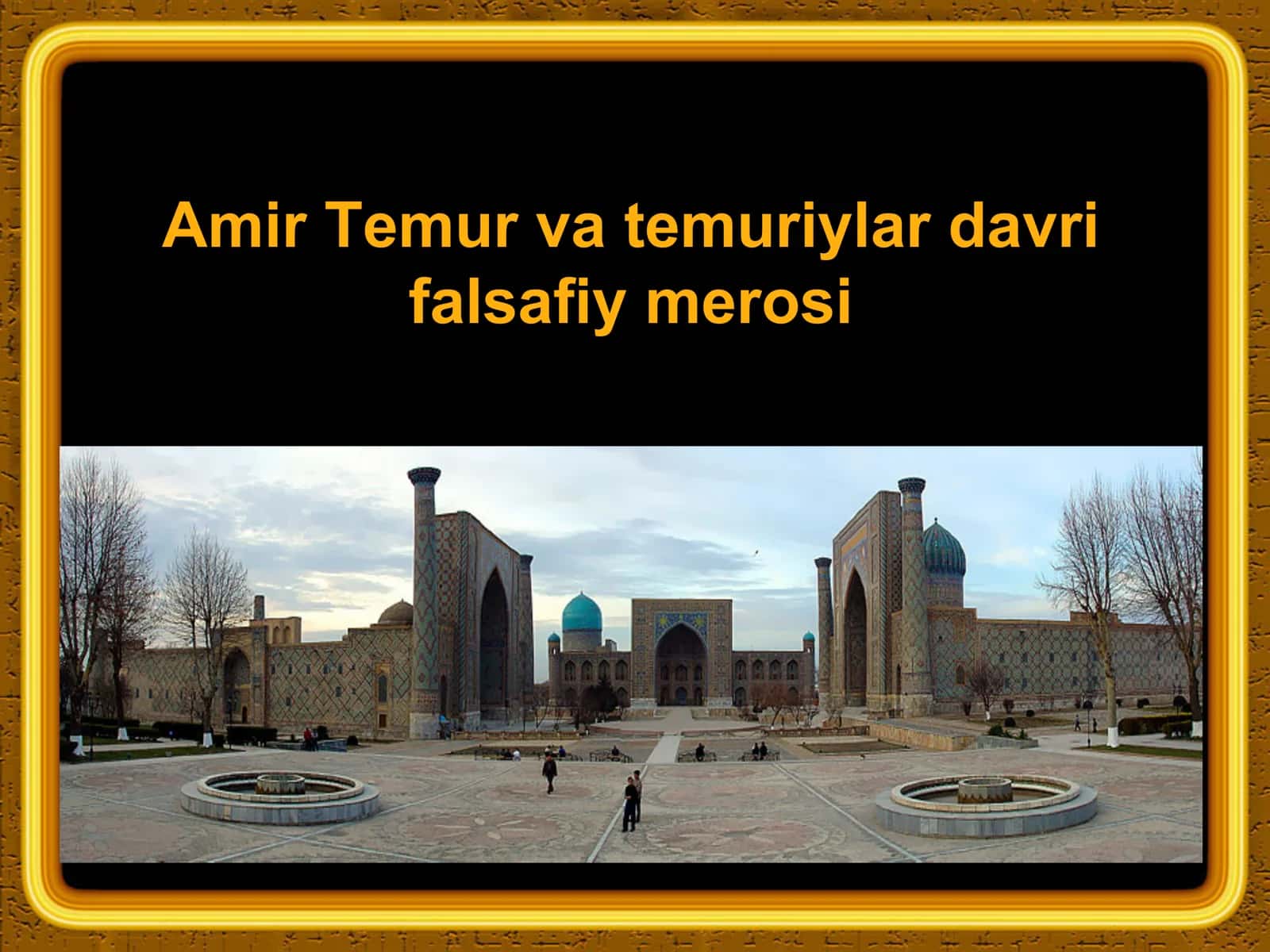 Amir Temur va temuriylar davri falsafiy merosi