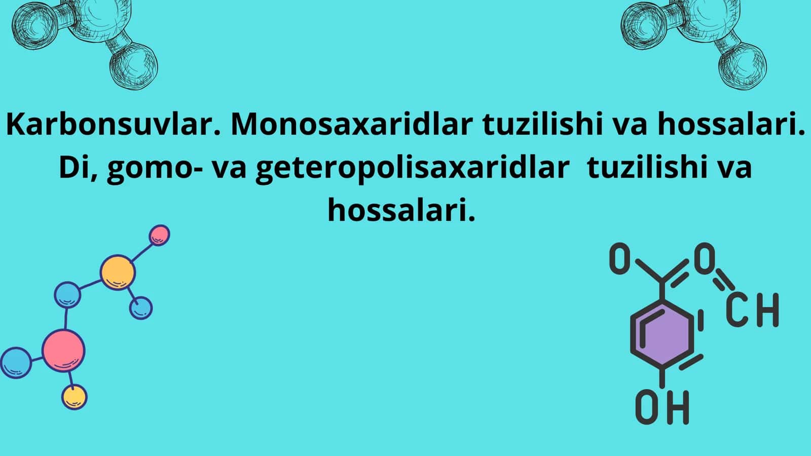 Karbonsuvlar. Monosaxaridlar tuzilishi va hossalari. Di, gomo- va geteropolisaxaridlar  tuzilishi va hossalari.
