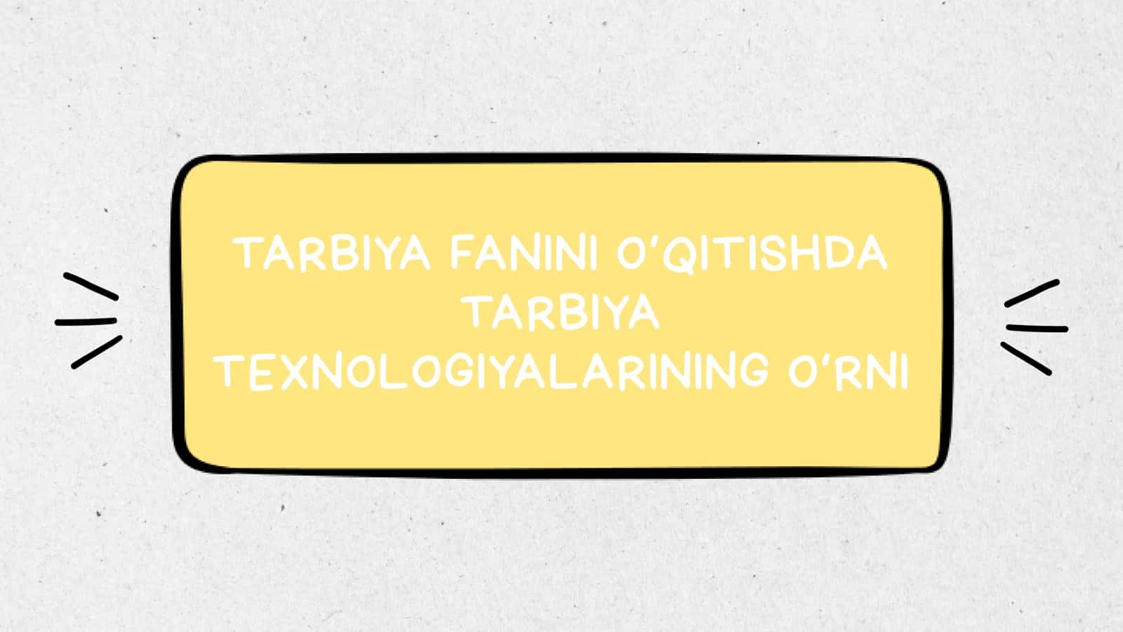 Tarbiya fanini o‘qitishda tarbiya texnologiyalarilarining o‘rni
