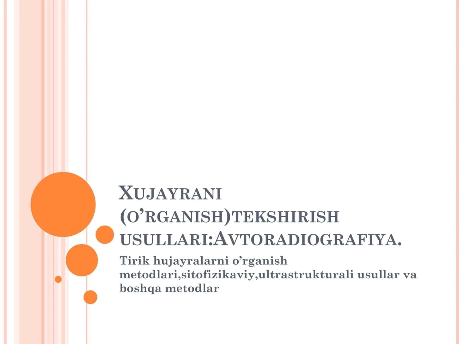 XUJAYRANI (O’RGANISH)TEKSHIRISH USULLARI:AVTORADIOGRAFIYA