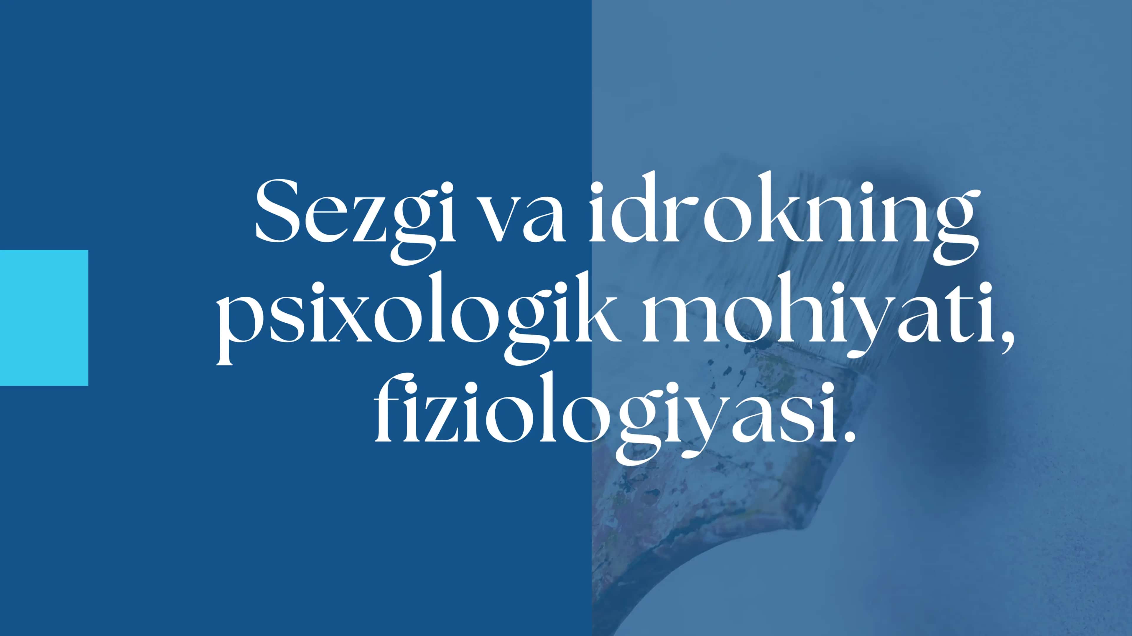 Sezgi va idrokning psixologik mohiyati, fiziologiyasi