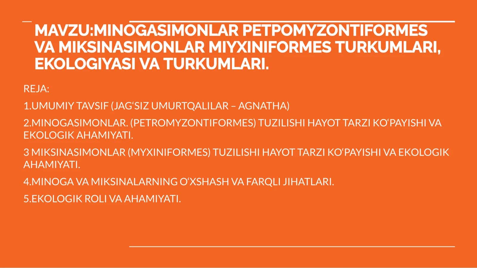MINOGASIMONLAR PETPOMYZONTIFORMES VA MIKSINASIMONLAR MIYXINIFORMES TURKUMLARI, EKOLOGIYASI VA TURKUMLARI