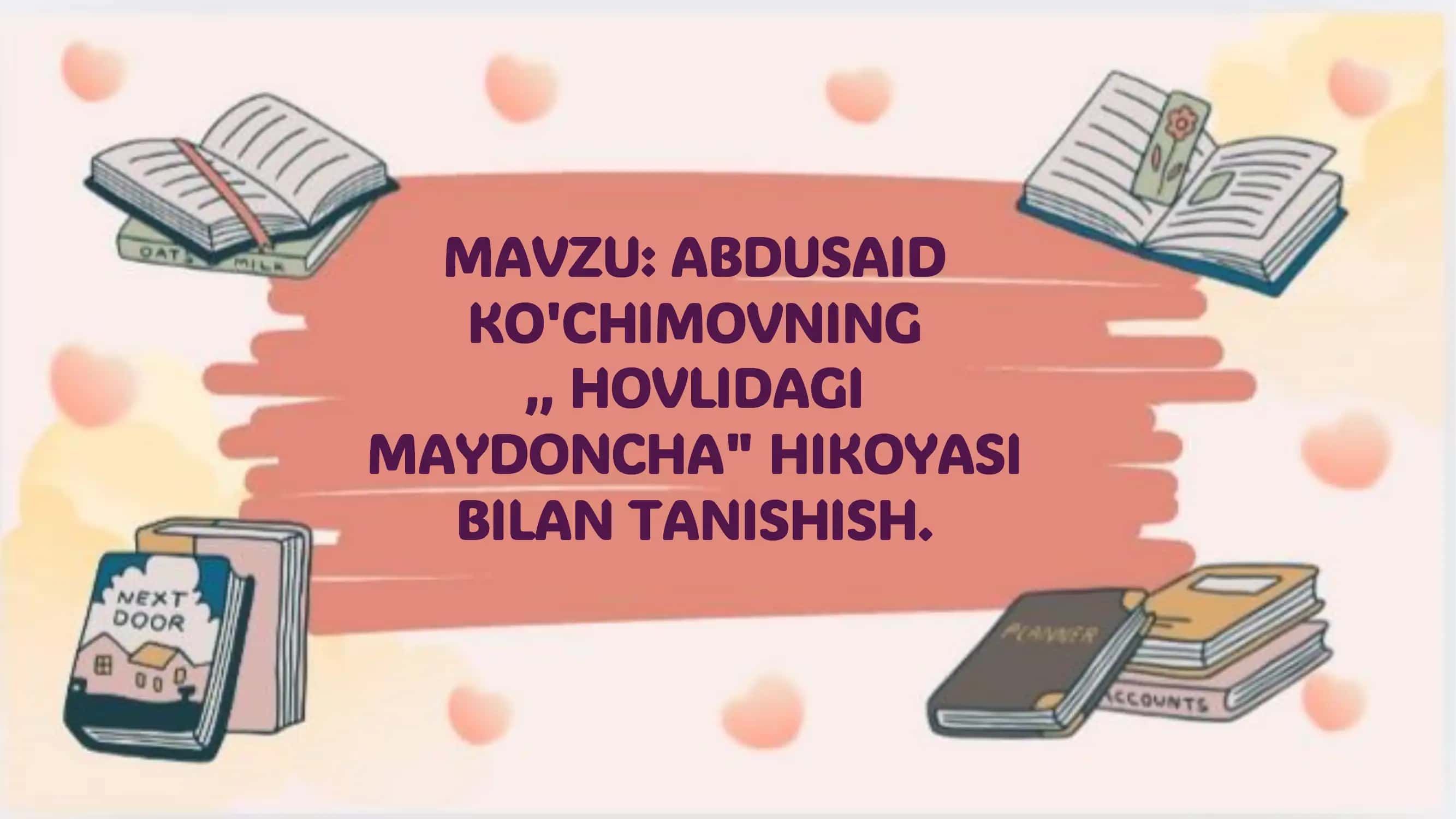 ABDUSAID KO'CHIMOVNING,, HOVLIDAGI MAYDONCHA" HIKOYASI