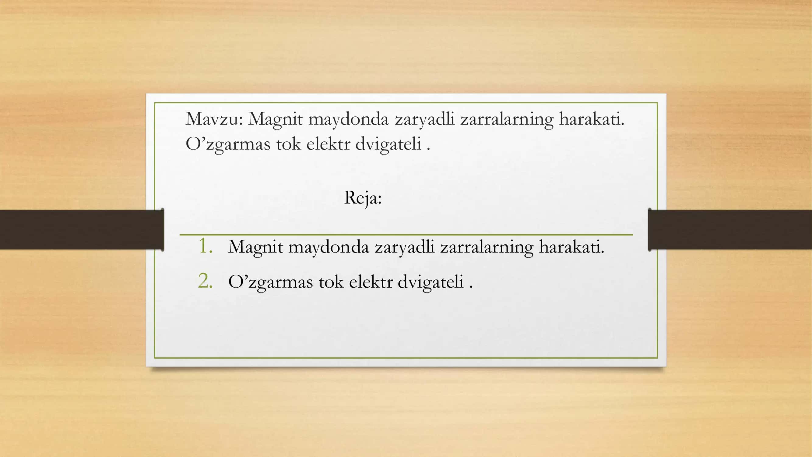 Magnit maydonda zaryadli zarralarning harakati. O’zgarmas tok elektr dvigateli .