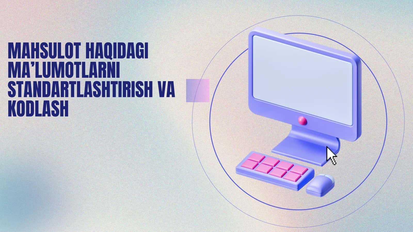 MAHSULOT HAQIDAGI MA’LUMOTLARNI STANDARTLASHTIRISH VA KODLASH