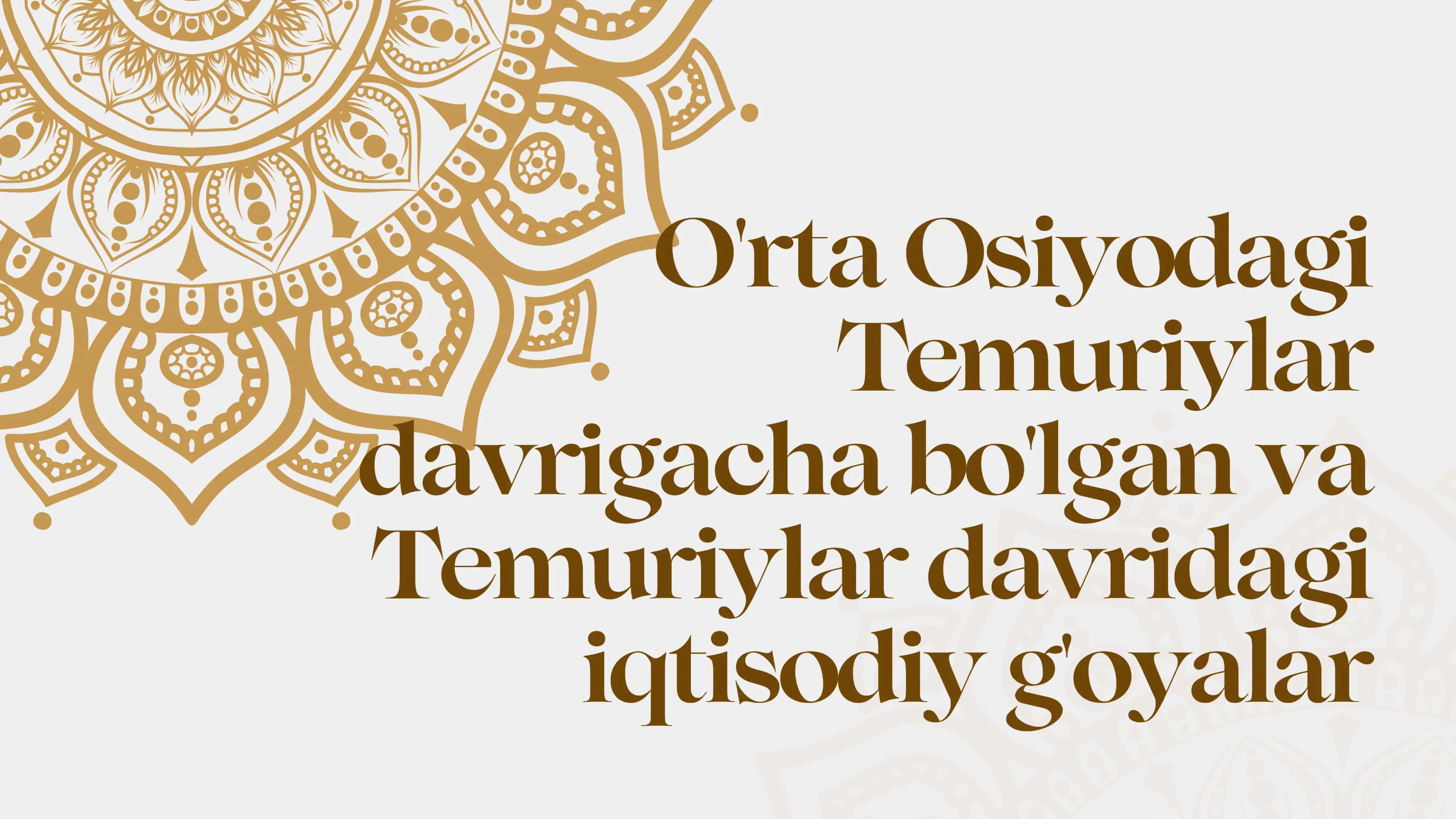 Temuriylar davrigacha bo’lgan va temuriylar davridagi iqtisodiy g’oyalar