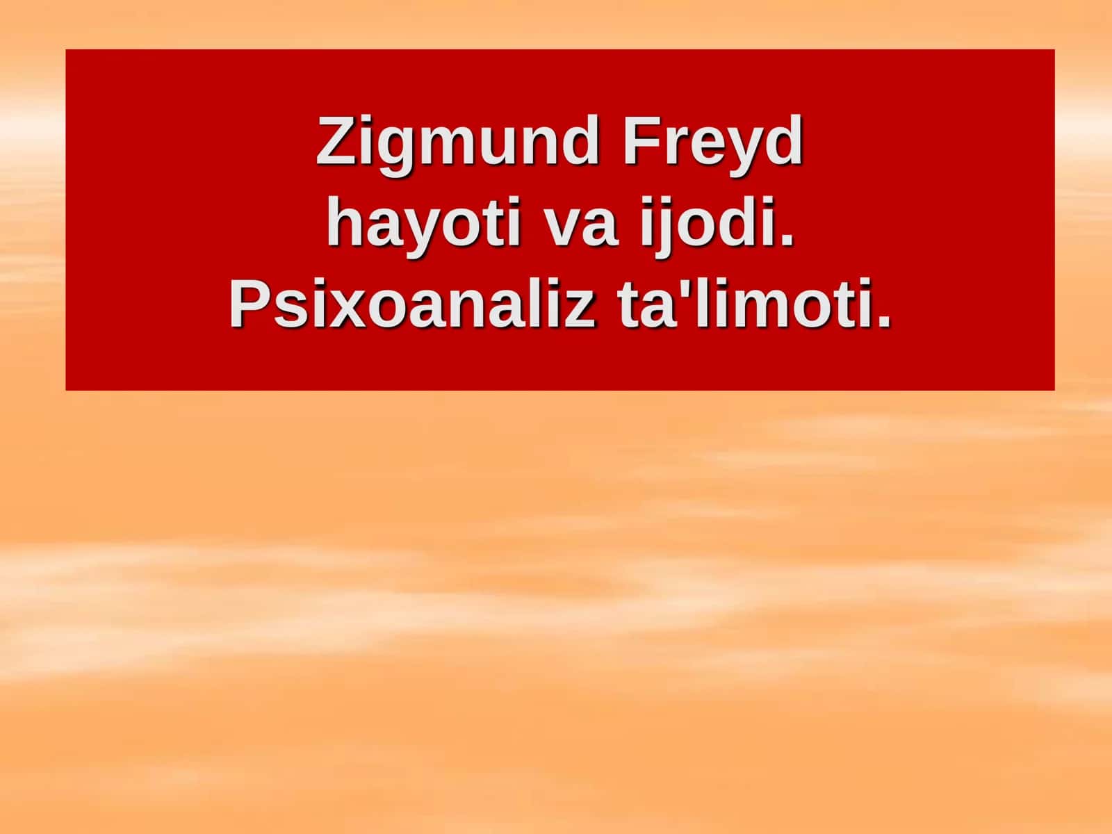 Zigmund Freyd hayoti va ijodi. Psixoanaliz ta'limoti