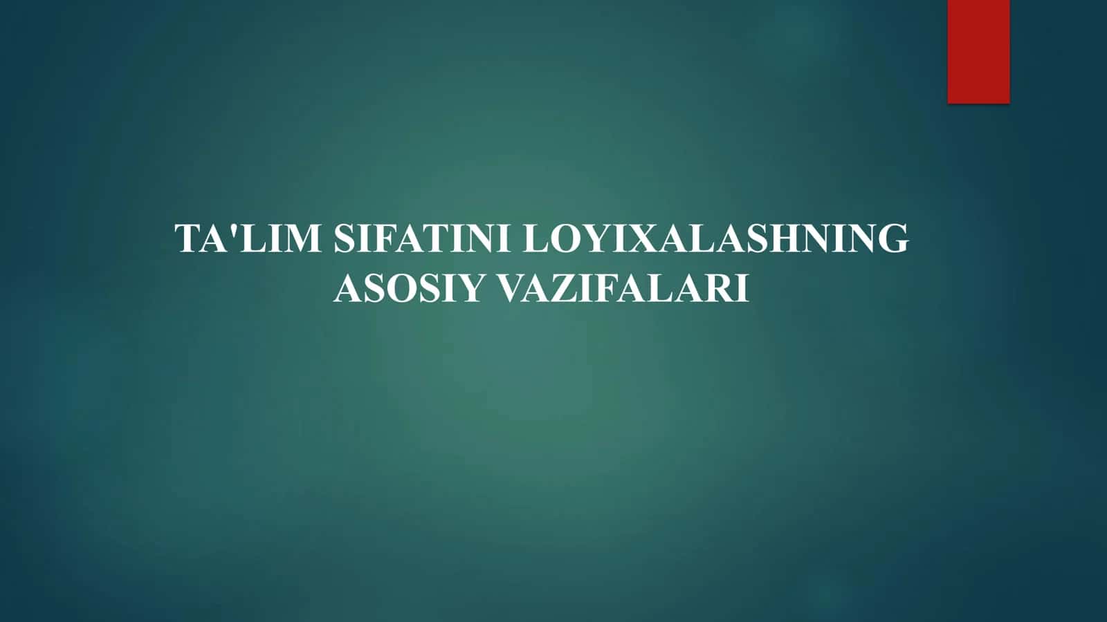 TA'LIM SIFATINI LOYIXALASHNING ASOSIY VAZIFALARI