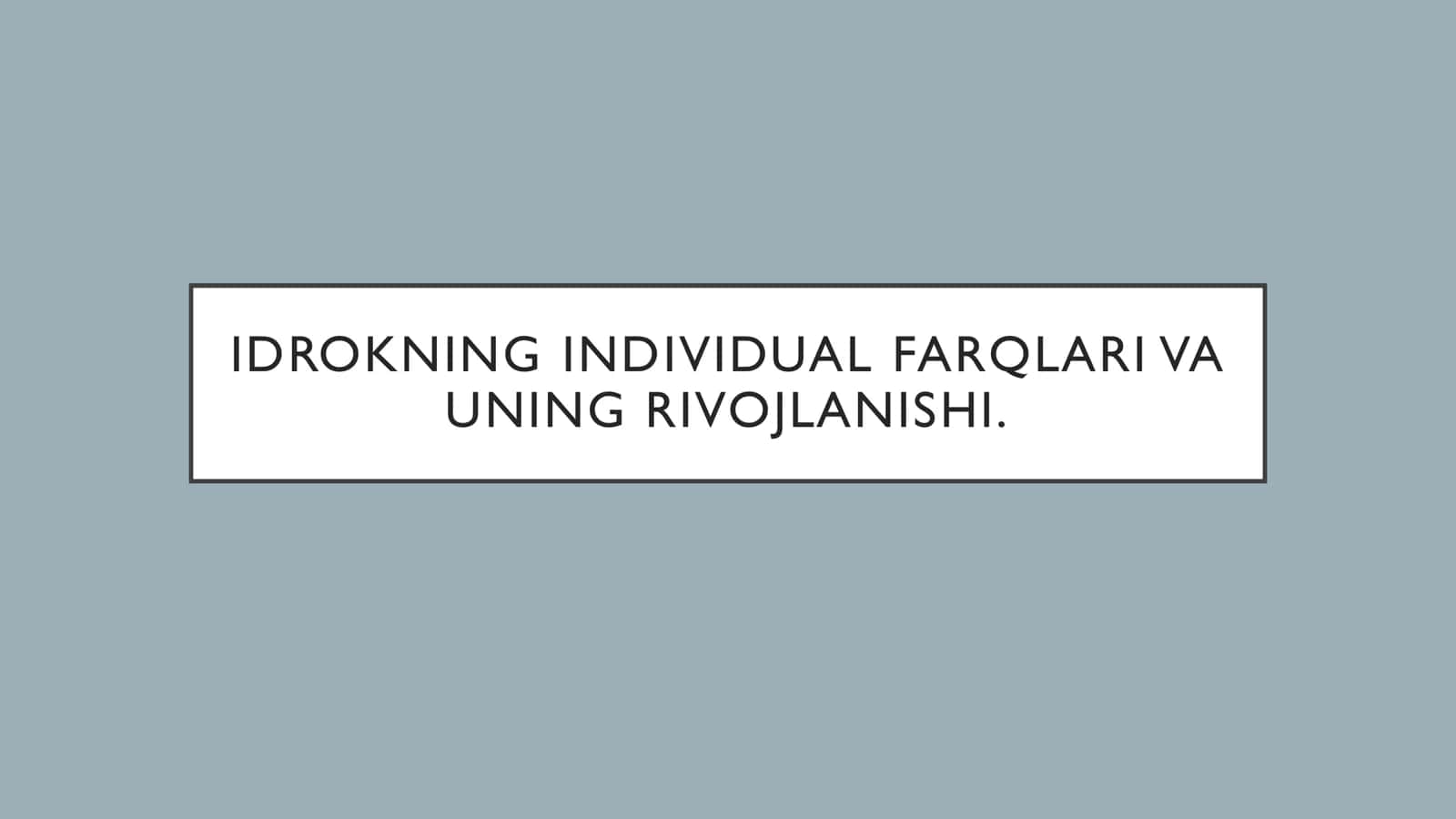 IDROKNING INDIVIDUAL FARQLARI VA UNING RIVOJLANISHI