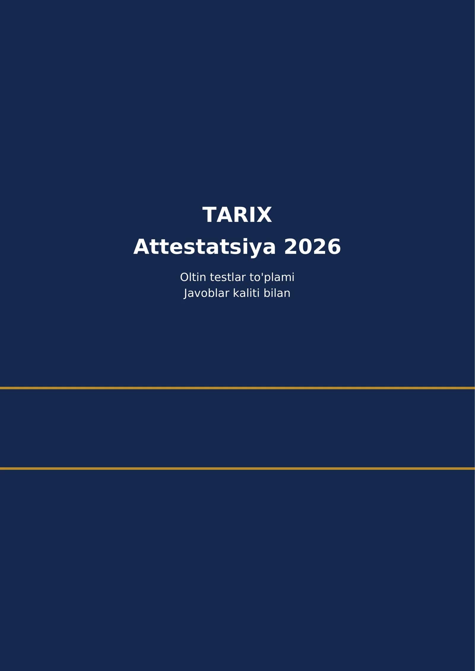 TARIX
Attestatsiya 30 ta Oltin testlar to'plami
Javoblar kaliti bilan