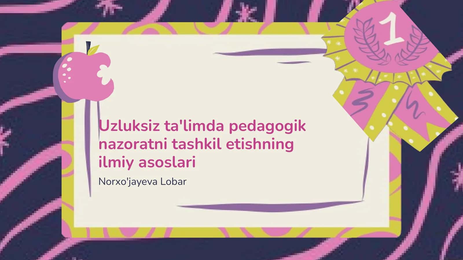 Uzluksiz ta'limda pedagogik nazoratni tashkil etishning ilmiy asoslari