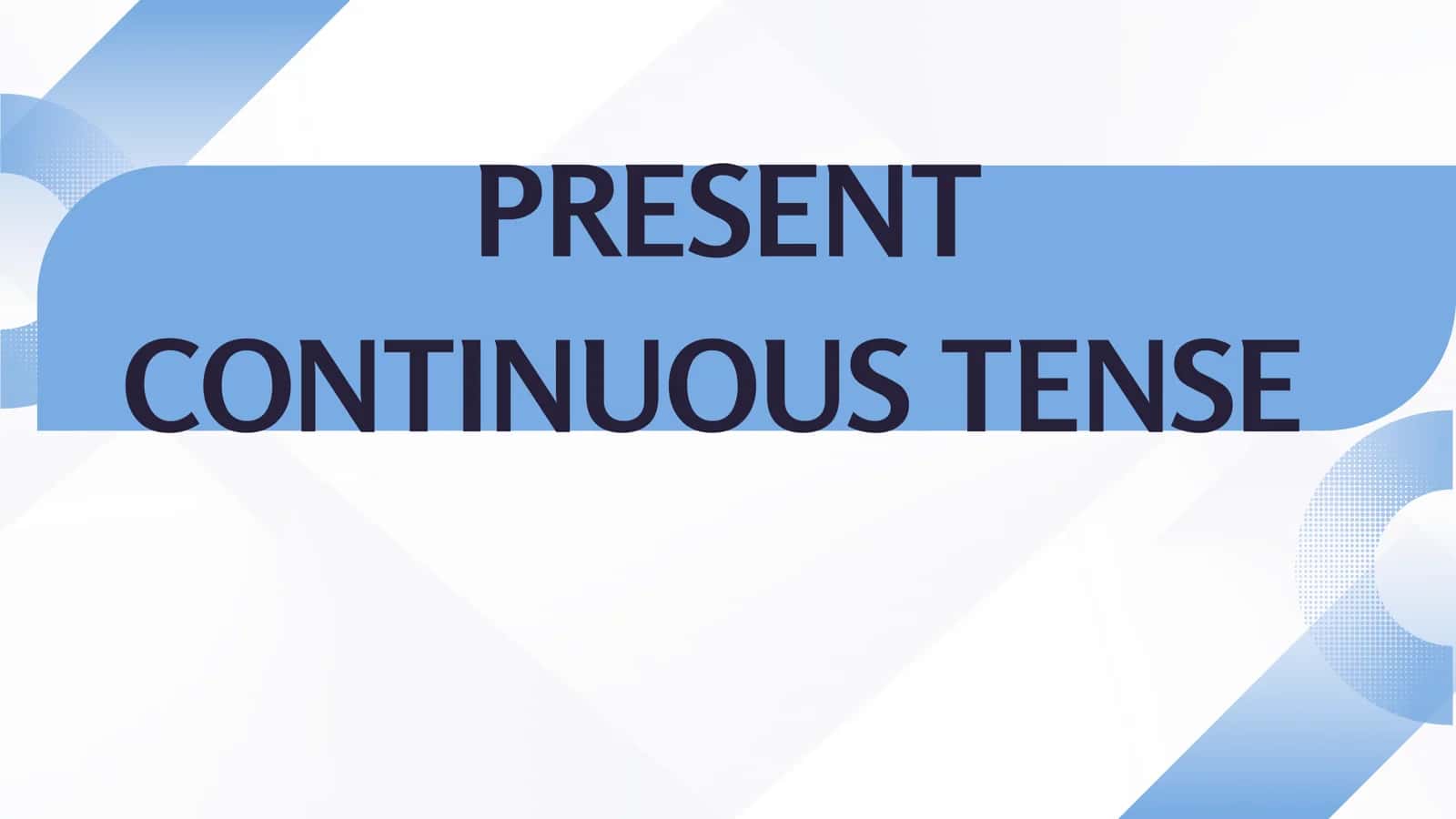 Present Continuous Tense