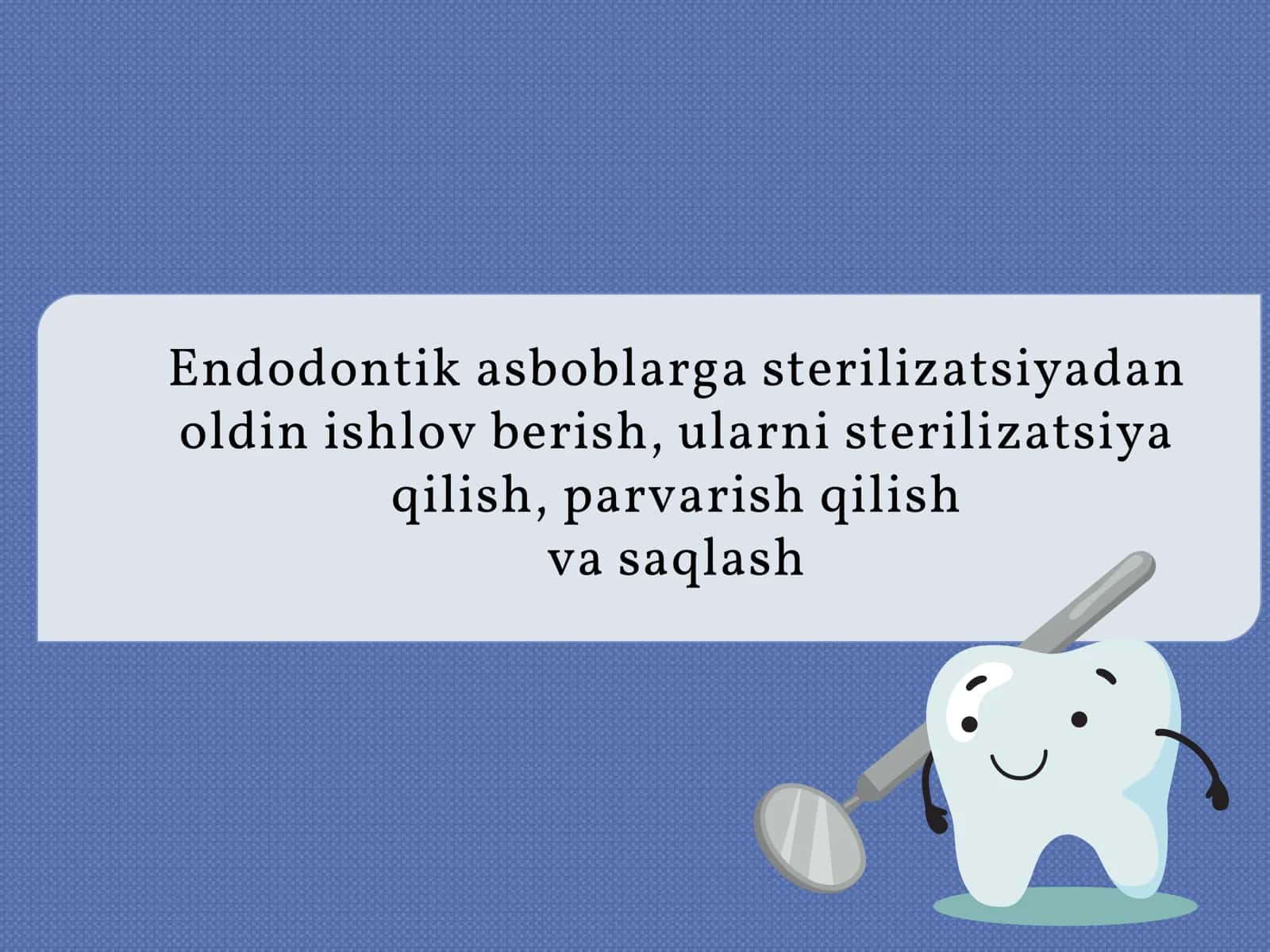 Endodontik asboblarga sterilizatsiyadan oldin ishlov berish, ularni sterilizatsiya qilish, parvarish