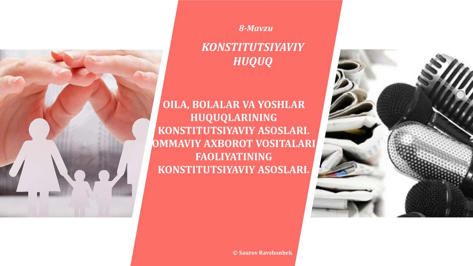 OILA, BOLALAR VA YOSHLAR  HUQUQLARINING  KONSTITUTSIYAVIY ASOSLARI.  OMMAVIY AXBOROT VOSITALARI  FAOLIYATINING  KONSTITUTSIYAVIY ASOSLARI