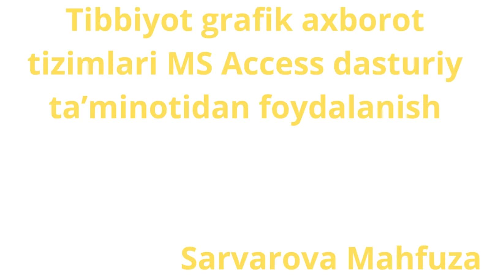 Tibbiyot grafik axborot tizimlari MS Access dasturiy taʼminotidan foydalanish