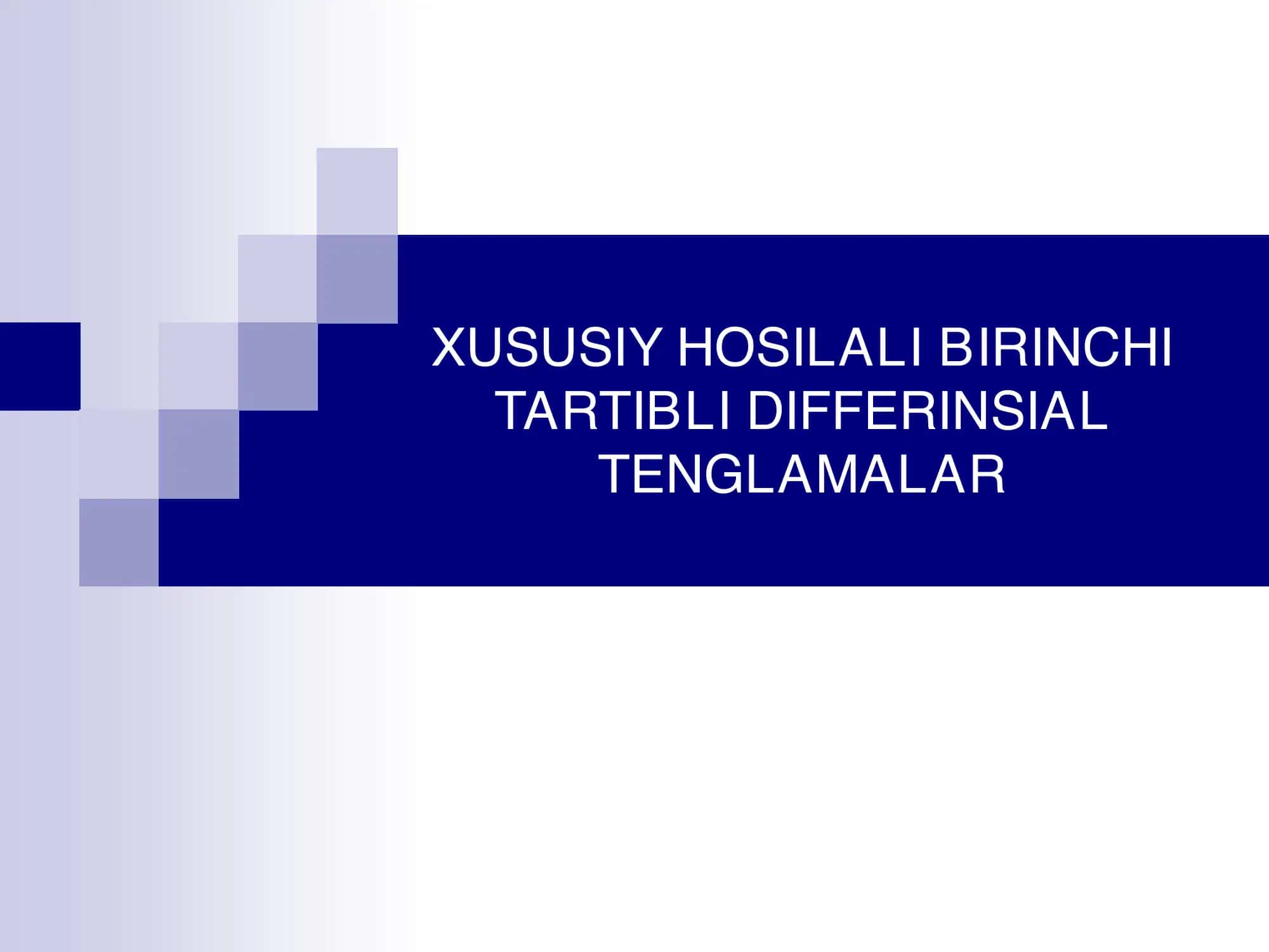 XUSUSIY HOSILALI BIRINCHI TARTIBLI DIFFERINSIAL TENGLAMALAR