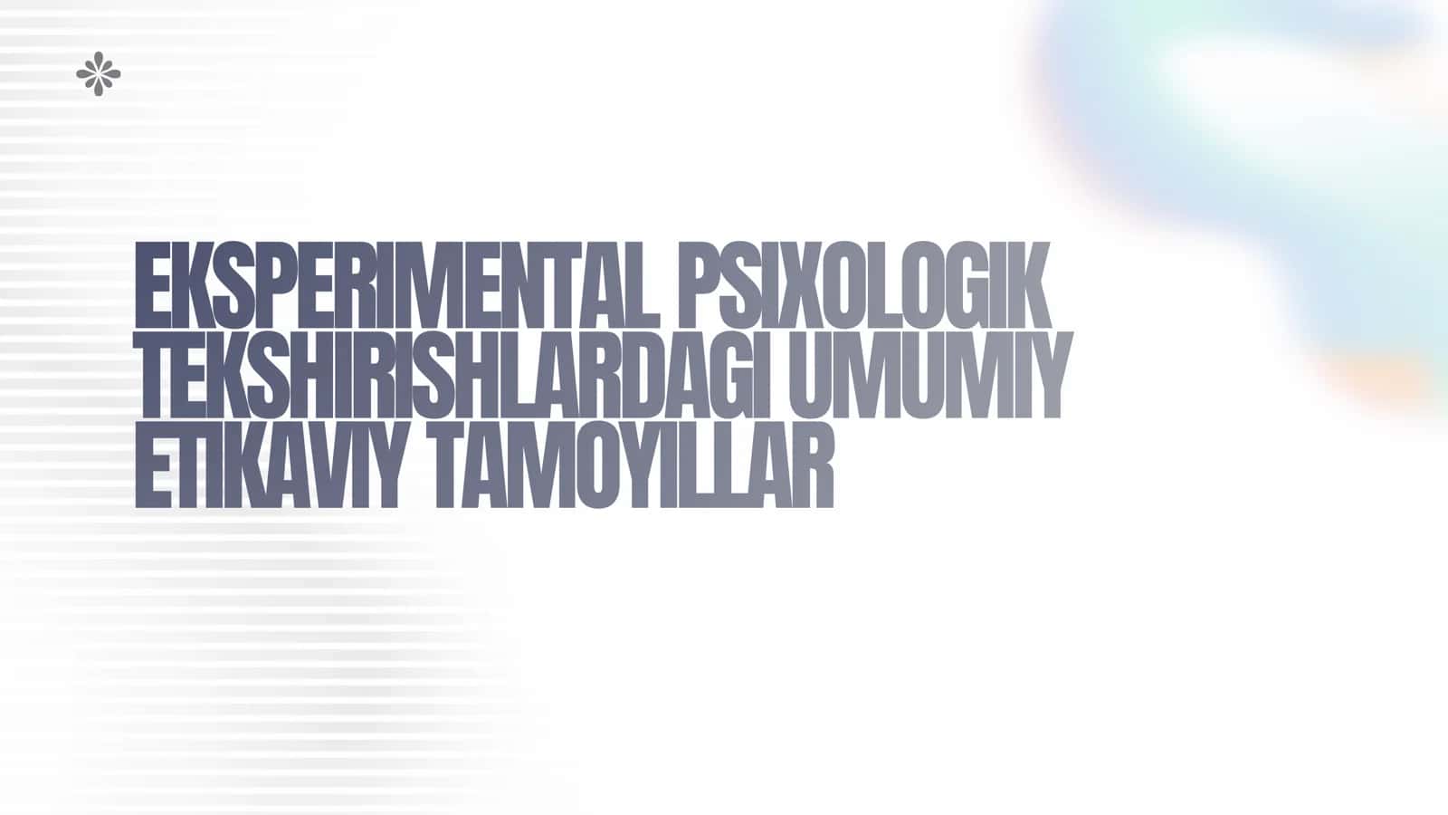 EKSPERIMENTAL PSIXOLOGIK TEKSHIRISHLARDAGI UMUMIY ETIKAVIY TAMOYILLAR