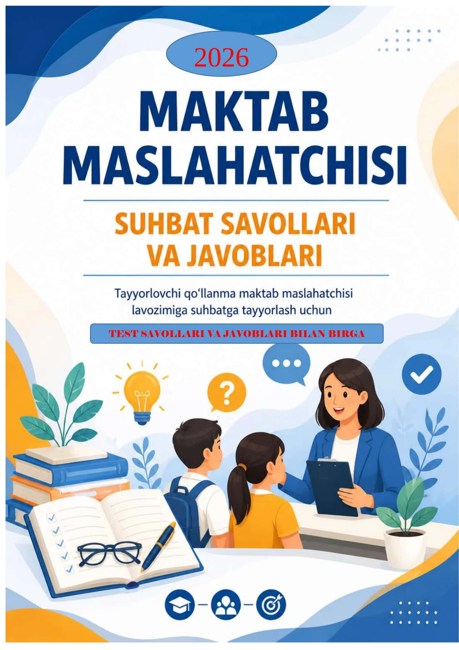 2026 MAKTAB MASLAHATCHISI SUHBAT SAVOLLARI VA JAVOBLARI. TESTLARI BILAN