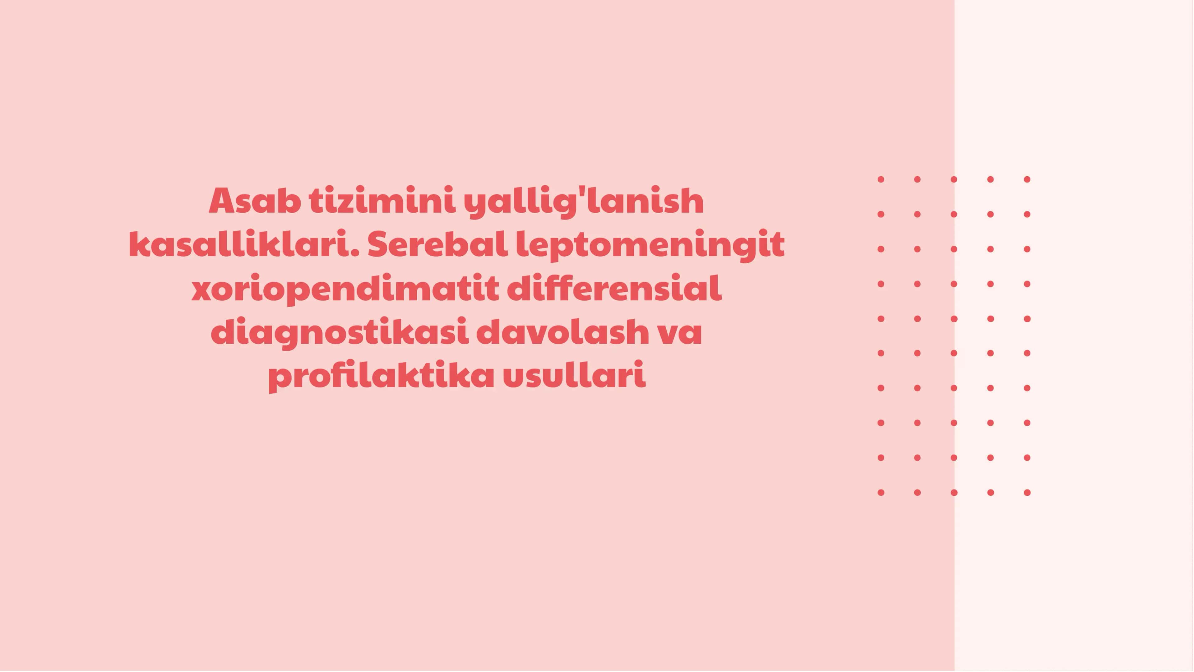 Asab tizimini yallig'lanish kasalliklari. Serebal leptomeningit xoriopendimatit  differensial diagnostikasi  davolash va profilaktika usullari