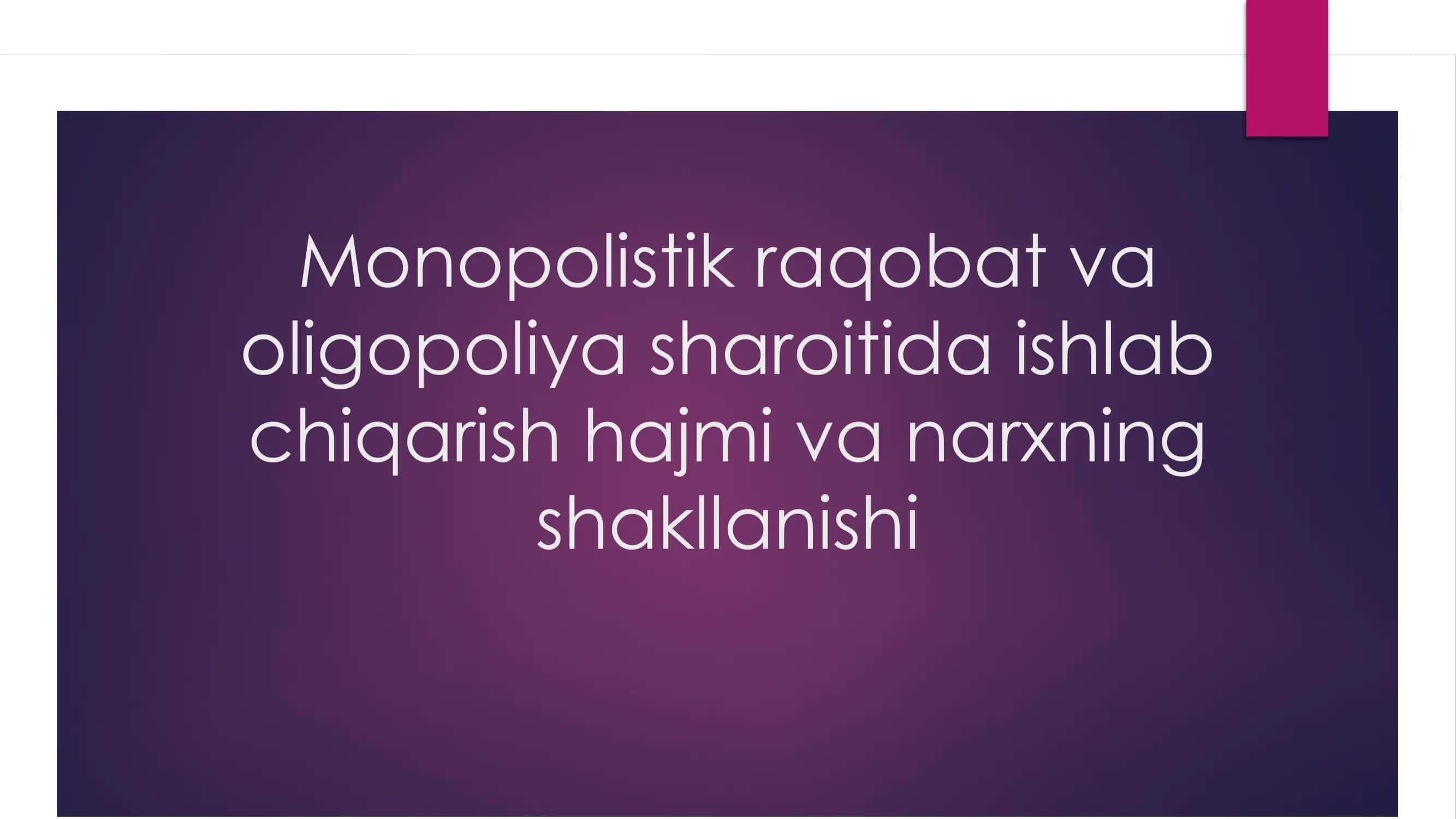 Monopolistik raqobat va oligopoliya sharoitida ishlab chiqarish hajmi va narxning shakllanishi