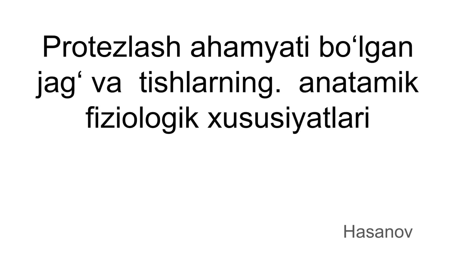 Protezlash ahamyati boʻlgan jagʻ va tishlarning. anatamik fiziologik xususiyatlari