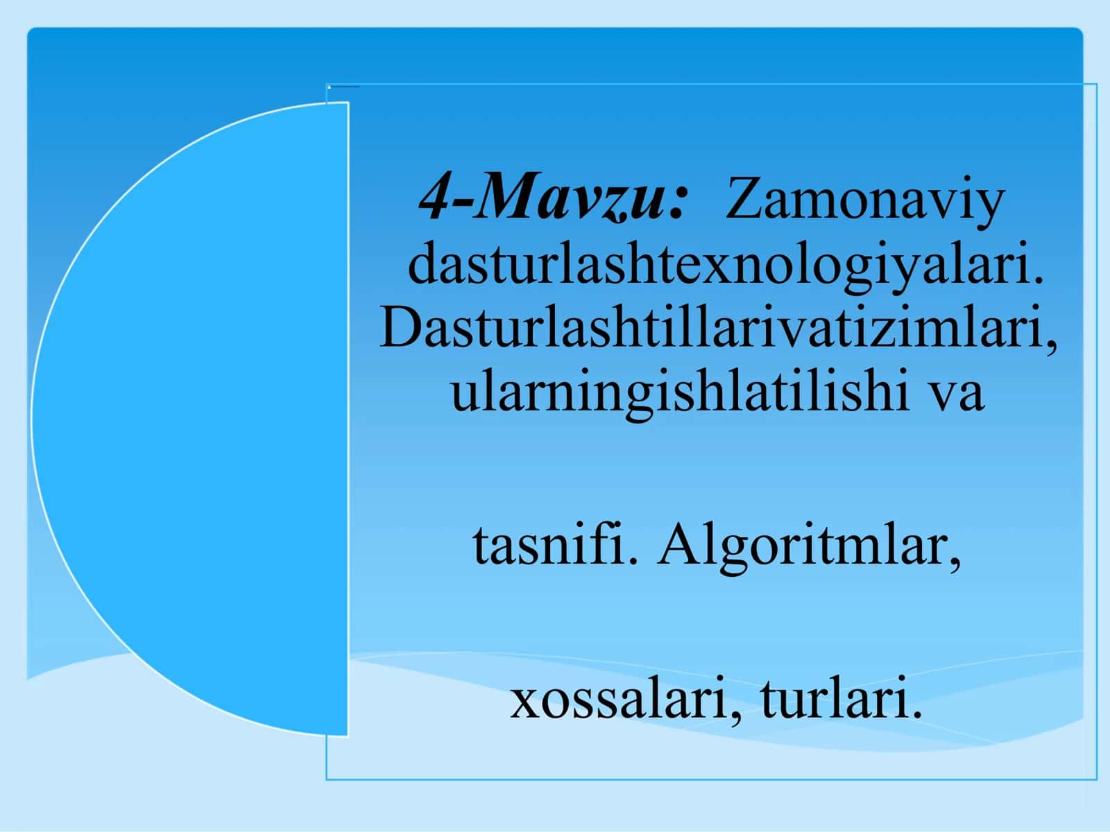 Zamonaviy dasturlash texnologiyalari. Algoritmlar, xossalari, turlari