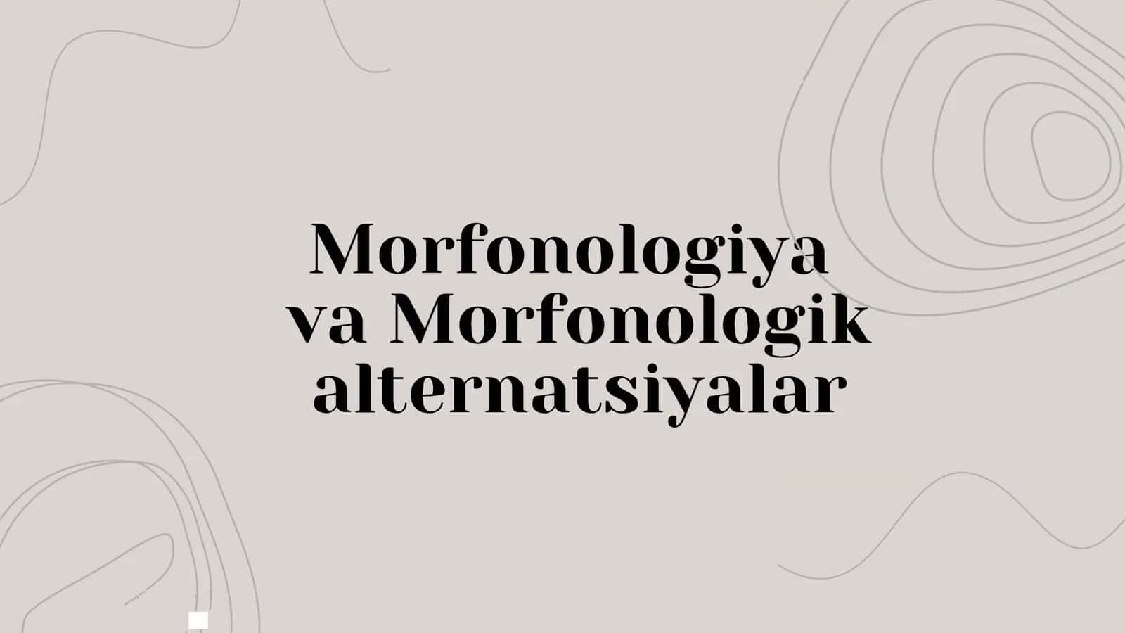 Morfologiya va Morfologik аtternatsiyаlar