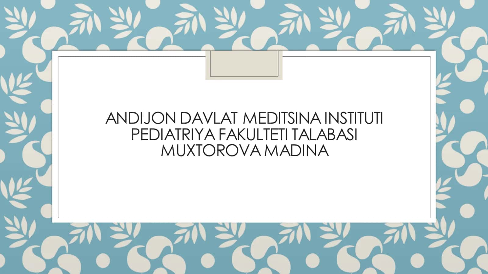 PEDIATRIYA FAKULTETI TALABASI MUXTOROVAMADINA