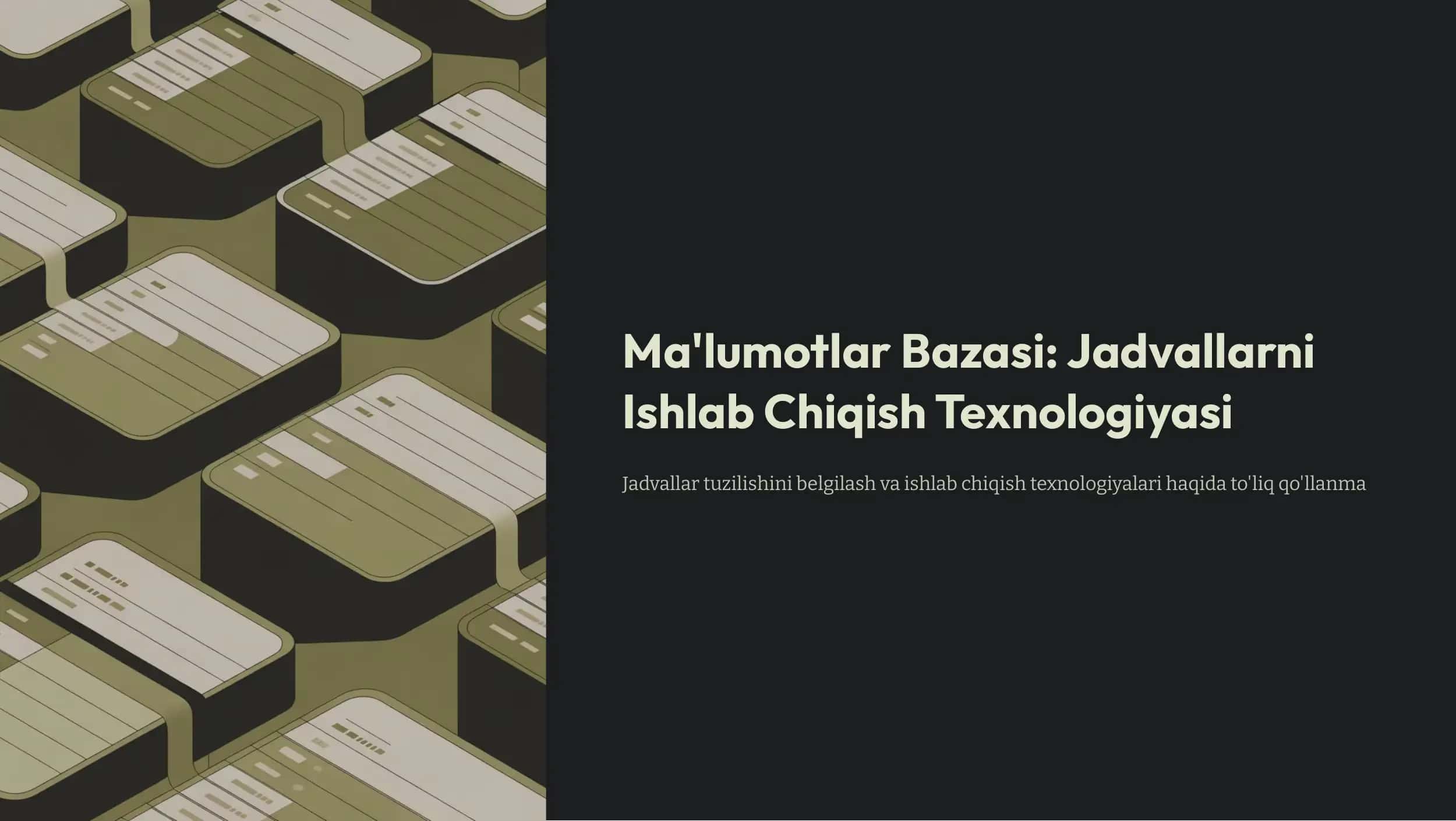 Ma'lumotlar Bazasi: Jadvallarni Ishlab Chiqish Texnologiyasi