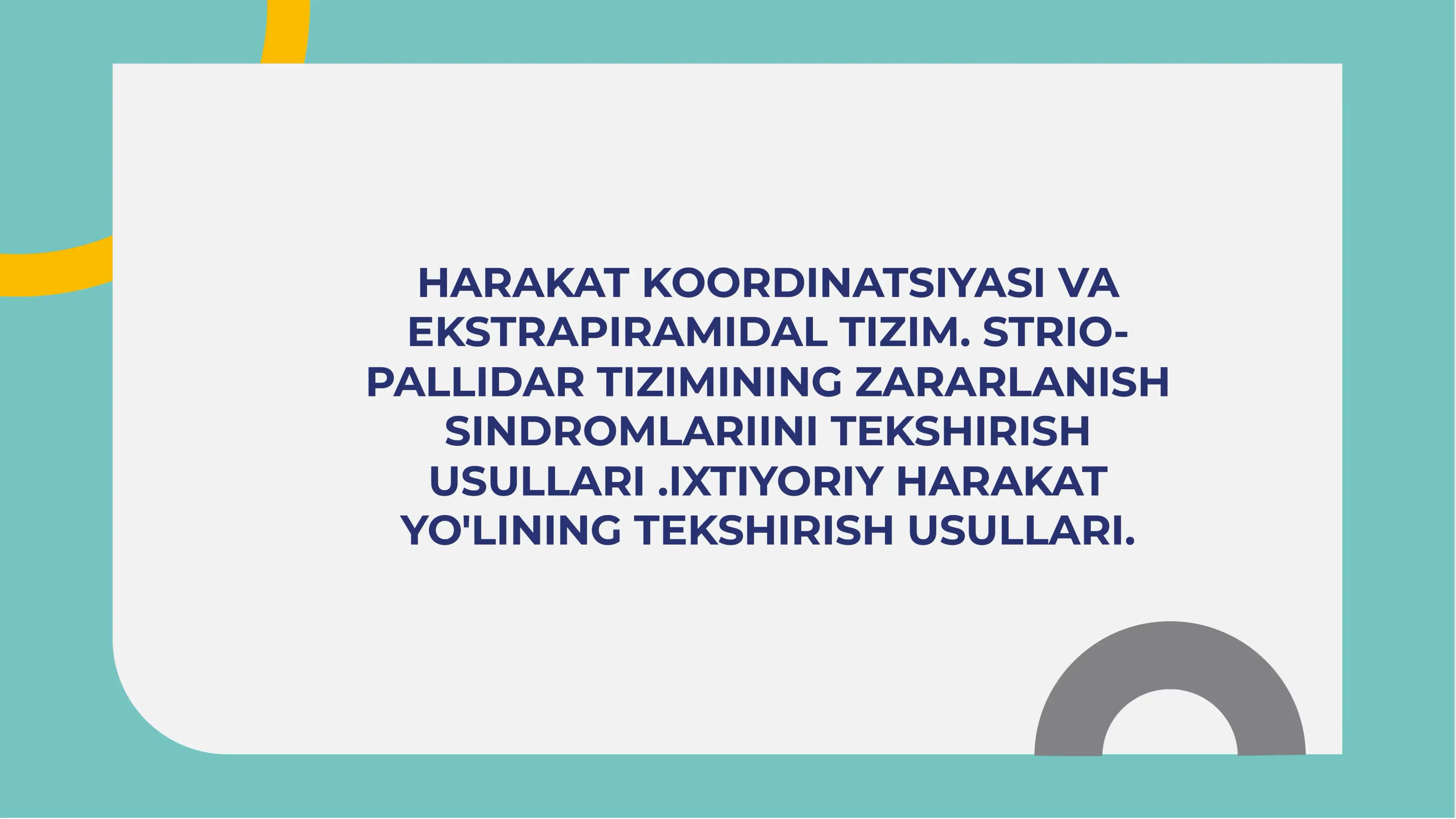 Harakat koordinatsiyasi va ekstrapiramidal  tizim. Strio-pallidar tizimining zararlanish sindromlariini tekshirish usullari .Ixtiyoriy harakat yo'lining tekshirish usullari.