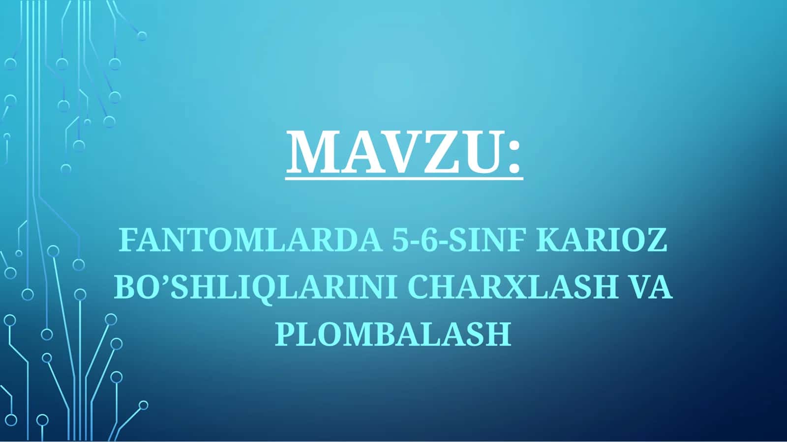 FANTOMLARDA 5-6-SINF KARIOZ BO’SHLIQLARINI CHARXLASH VA PLOMBALASH