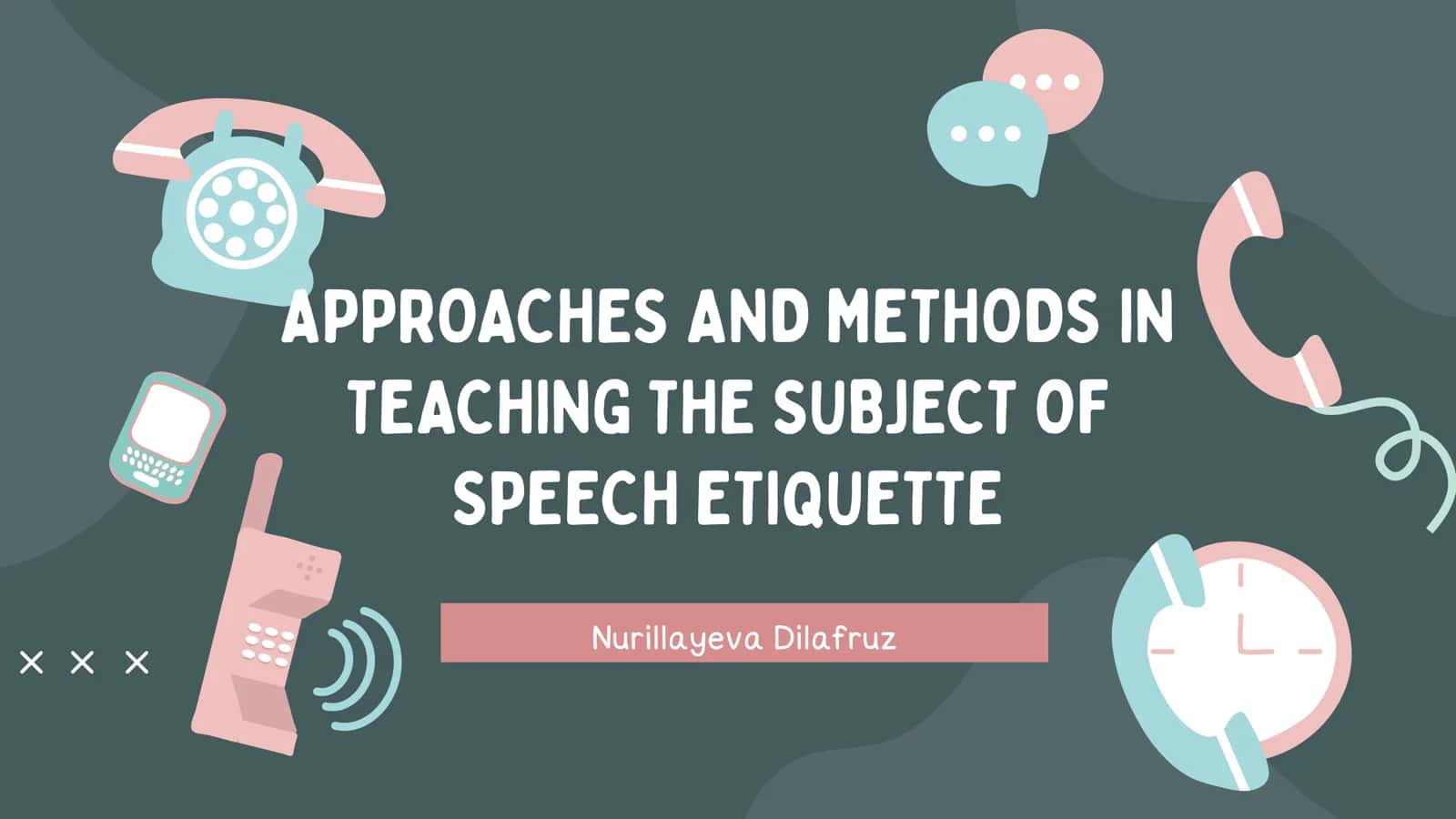 APPROACHES AND METHODS IN TEACHING THE SUBJECT OF SPEECH ETIQUETTE