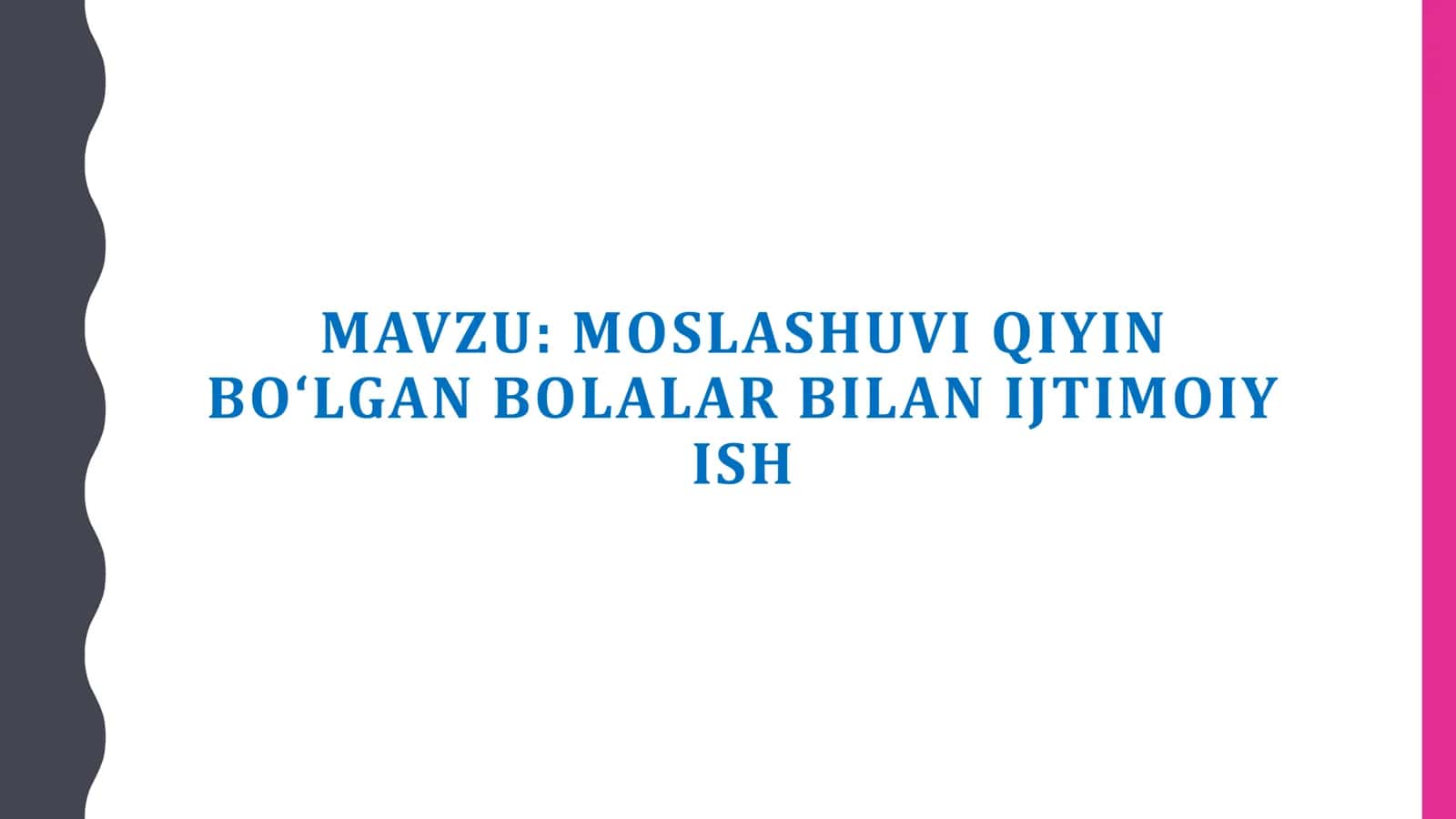 MOSLASHUVI QIYIN BO‘LGAN BOLALAR BILAN IJTIMOIY ISH