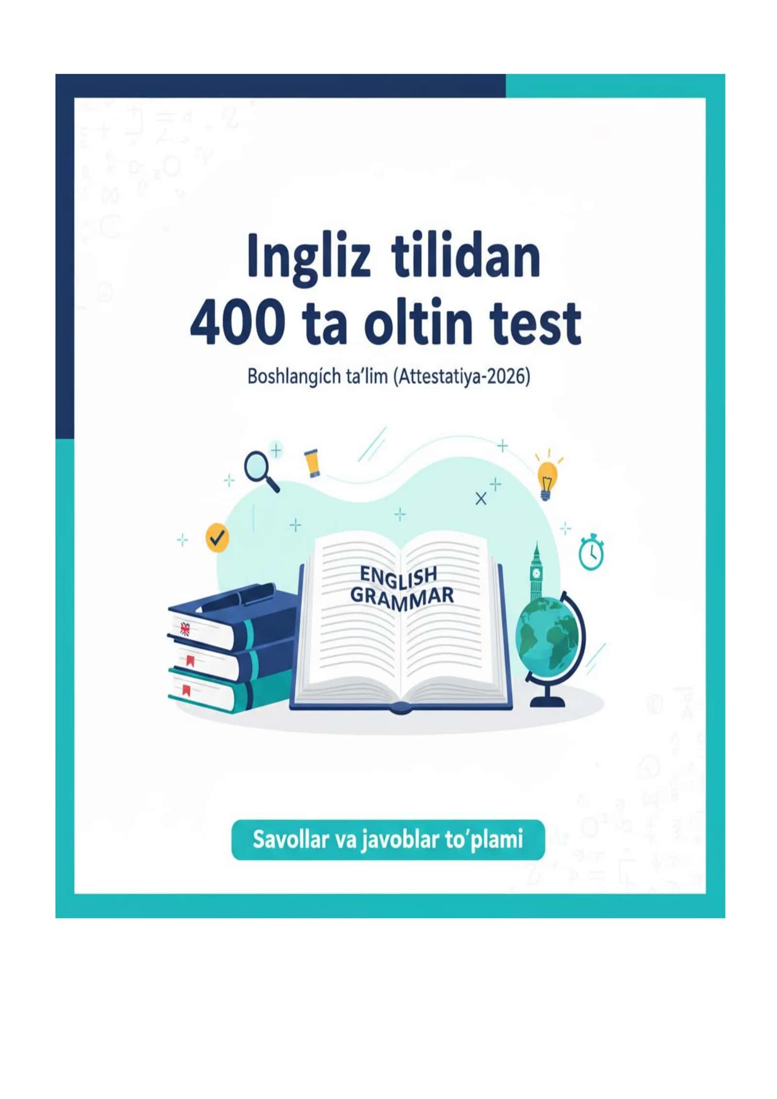 Ingliz tilidan 400 ta oltin test: Boshlang‘ich ta’lim (Attestatsiya-2026)