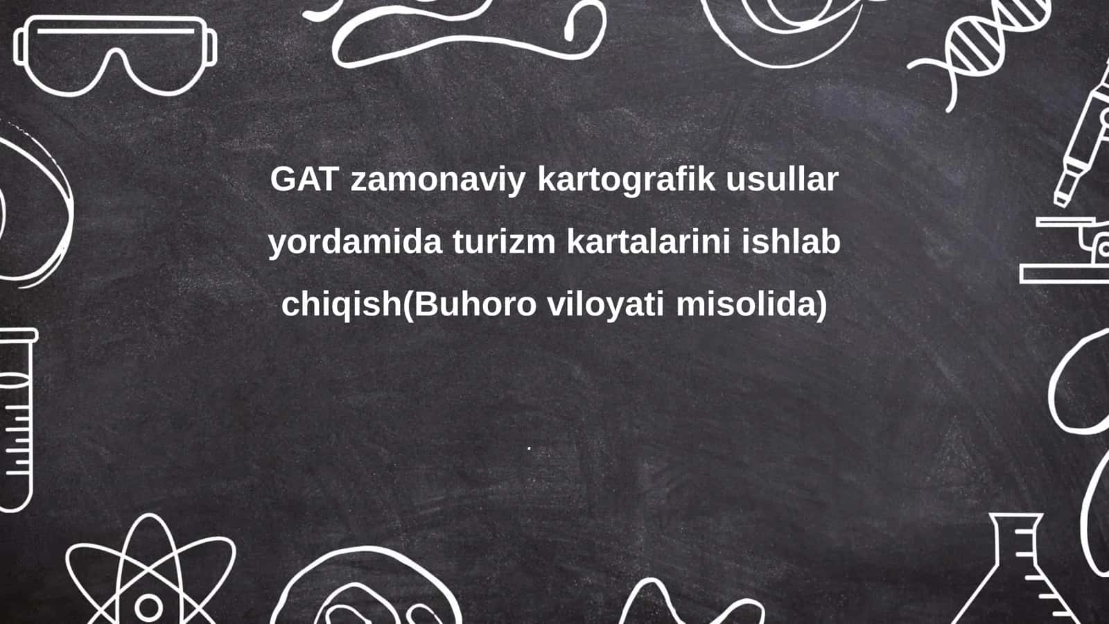 Geografik axborot tizimlari (GAT) va zamonaviy kartografik usullar Buxoro misolda