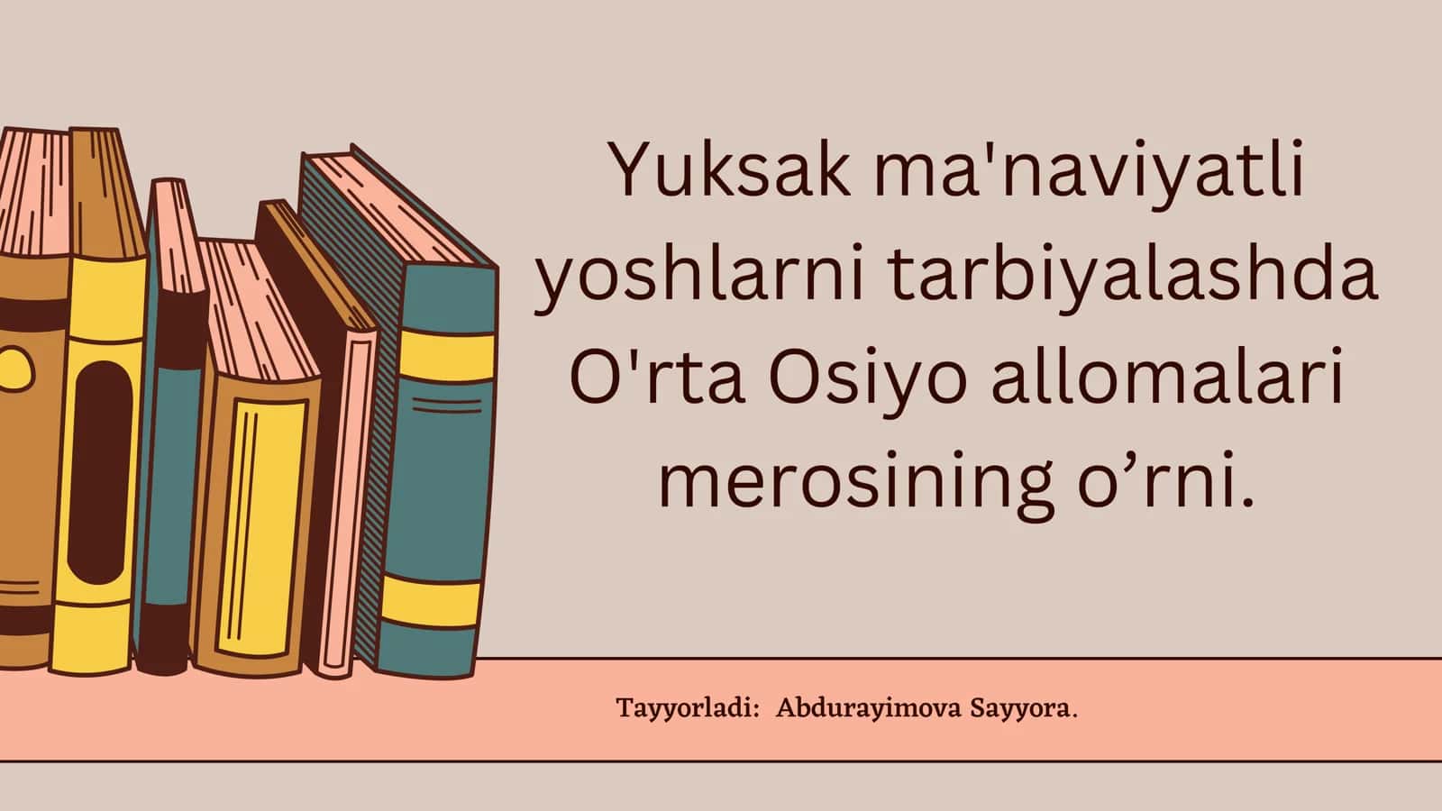 Yuksak ma'naviyatli yoshlarni tarbiyalashda O'rta Osiyo allomalari merosi