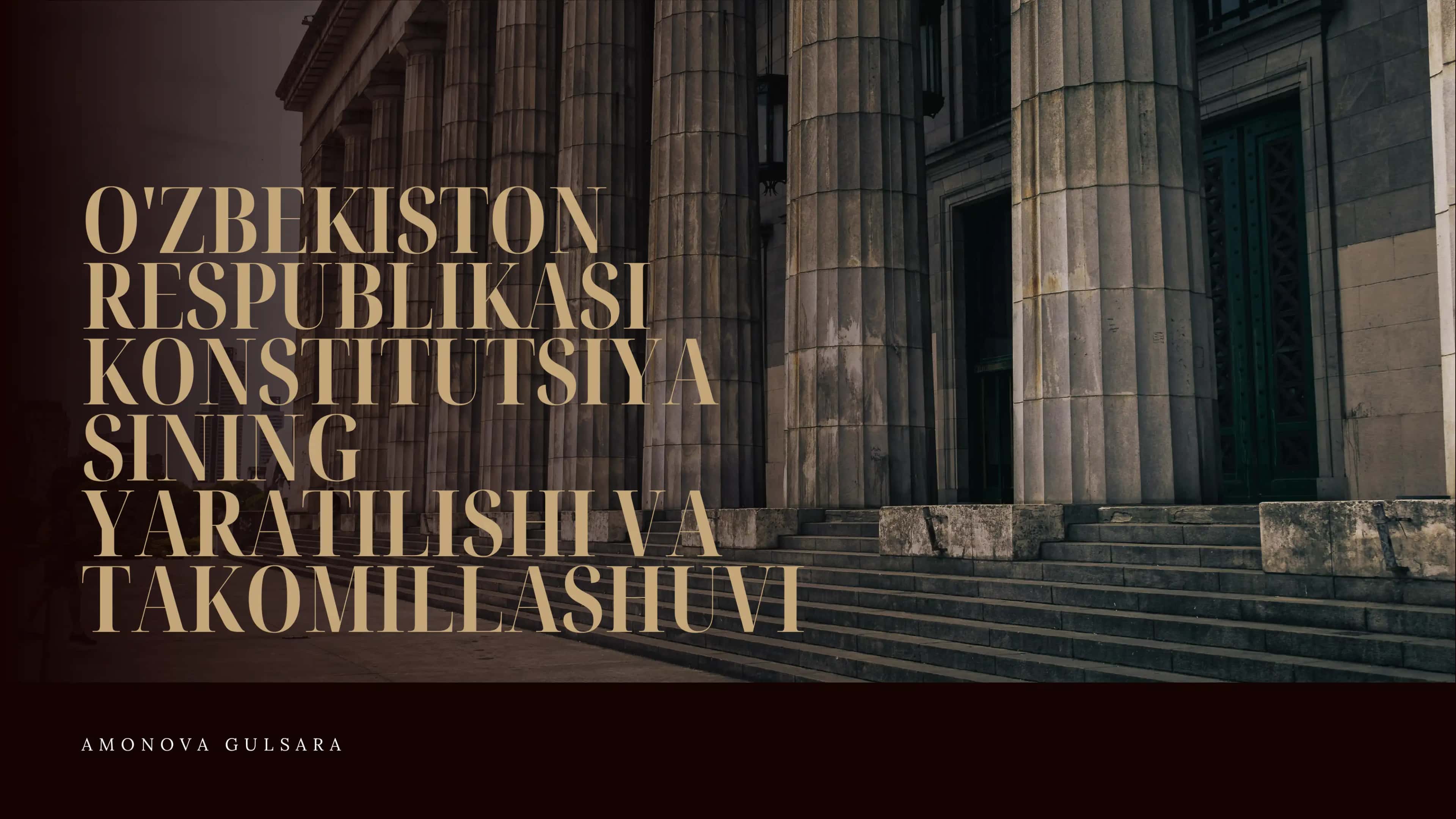 O'ZBEKISTON RESPUBLIKASI KONSTITUTSIYA SINING YARATILISHI VA TAKOMILLASHUVI
