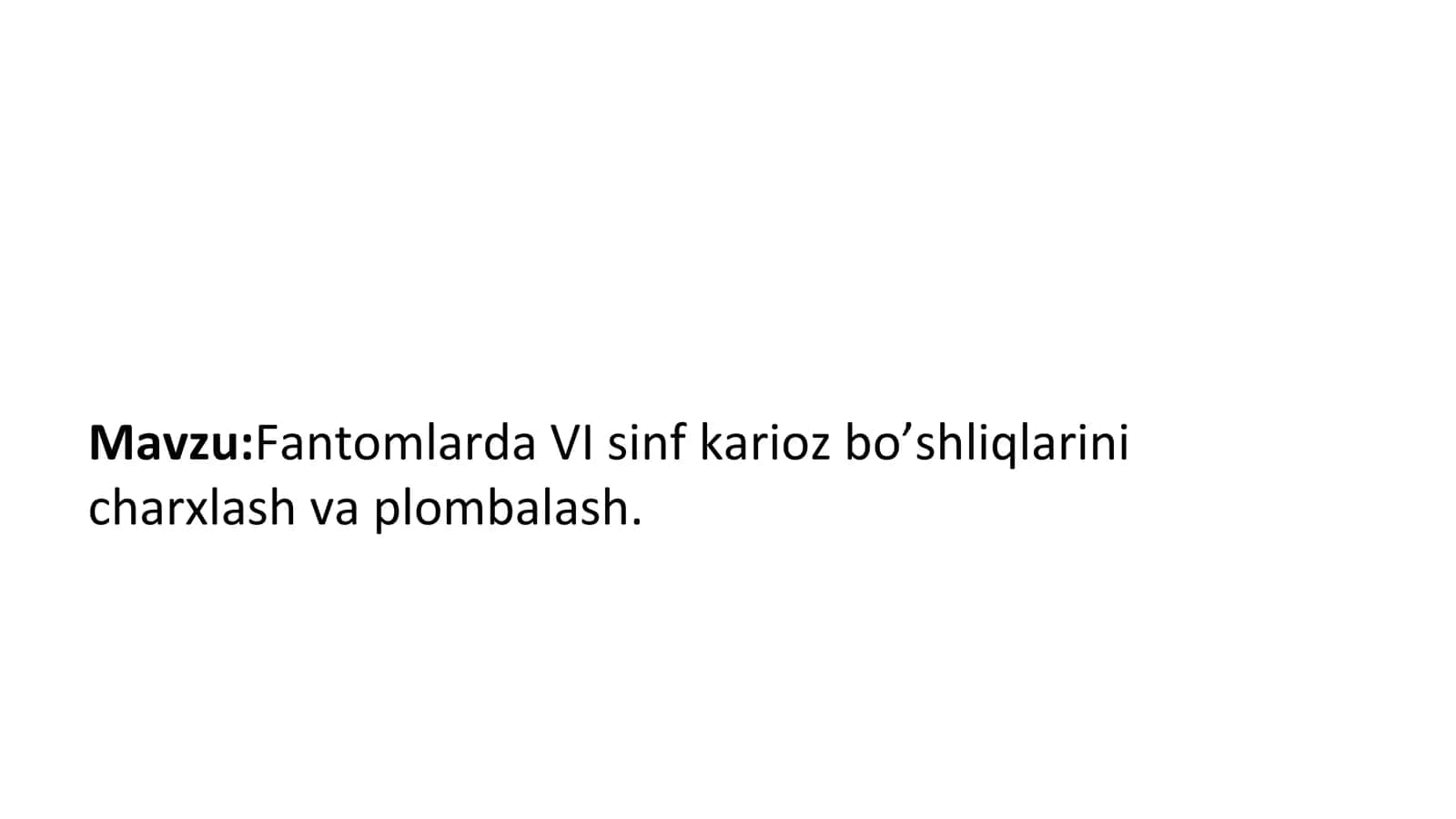 Fantomlarda 5-6-sinf karioz boshliqlarini charxlash va plombalash