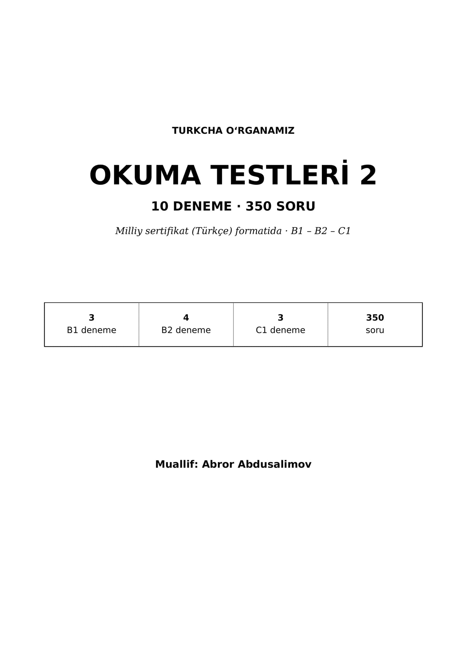 Turk tili Okuma testlari B1-B2-C1 (2-qism): 10 ta yangi deneme, 350 savol (Milliy sertifikat formati, javoblar bilan)