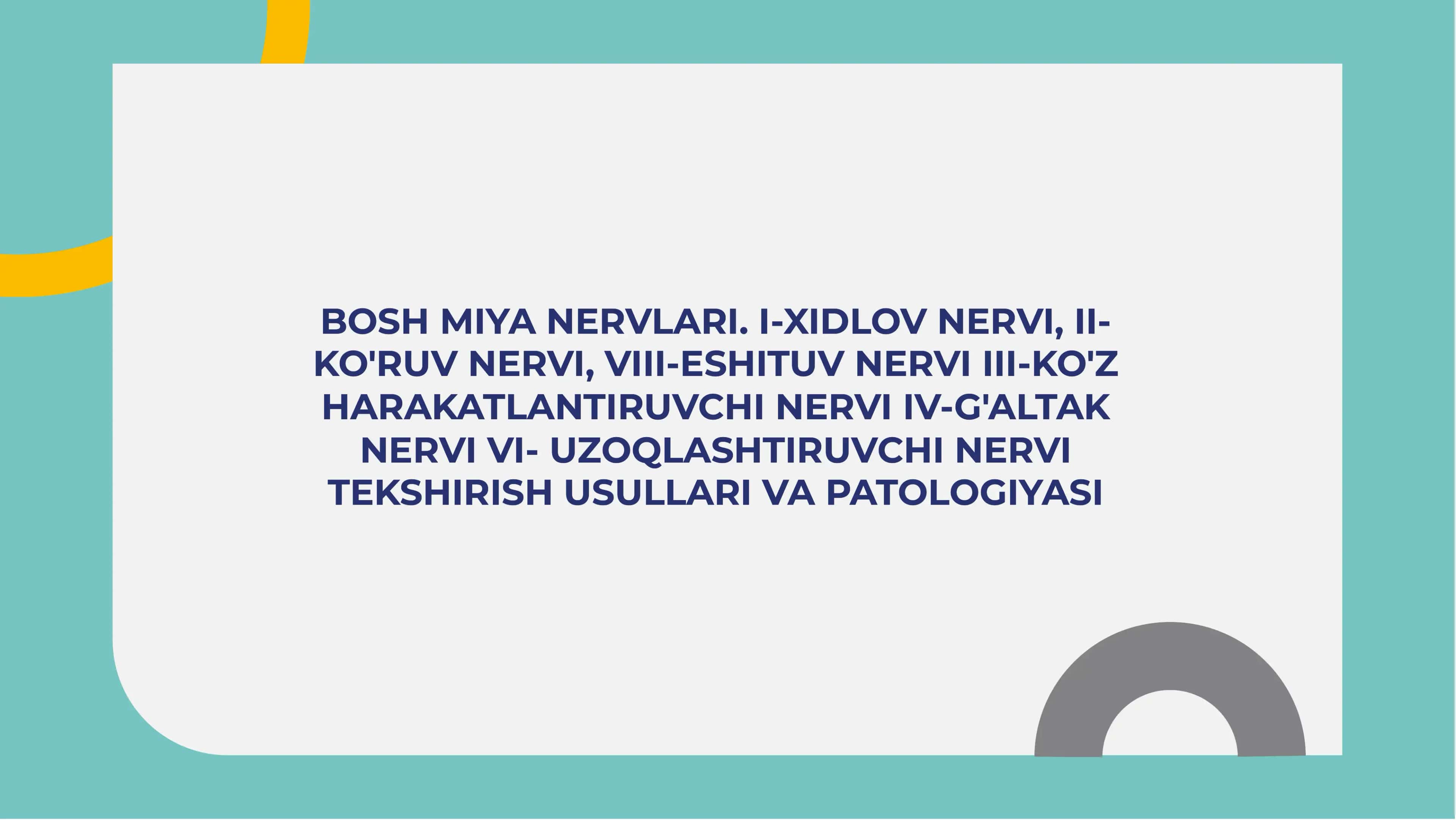 Bosh miya nervlari. I-xidlov nervi, II-ko'ruv nervi, VIII-eshituv nervi III-ko'z harakatlantiruvchi nervi IV-g'altak nervi  VI- uzoqlashtiruvchi nervi  tekshirish usullari va patologiyasi