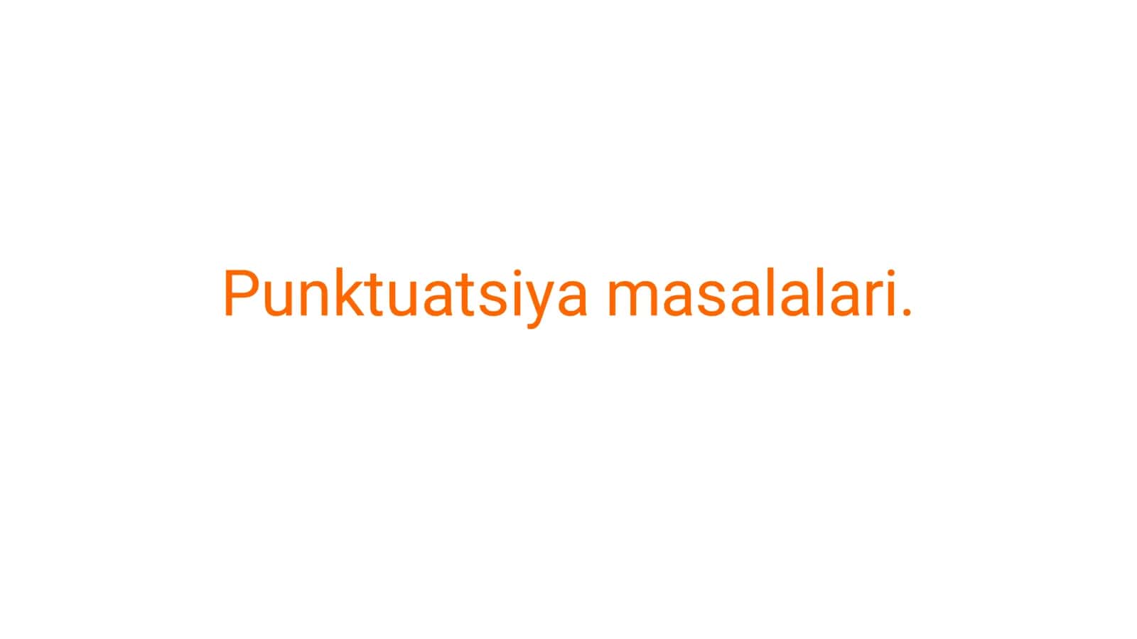 Punktuatsiya masalalari.