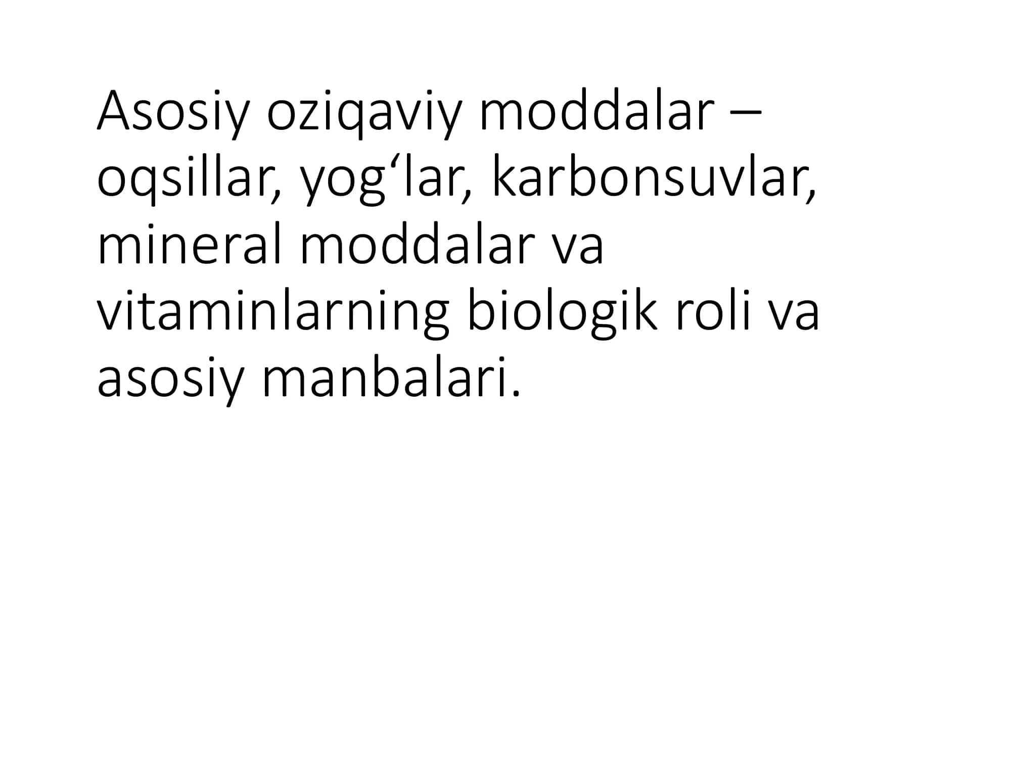 Asosiy ozuqaviy moddalar oqsillar, yogʻlar, karbon suvlar, mineral moddalar