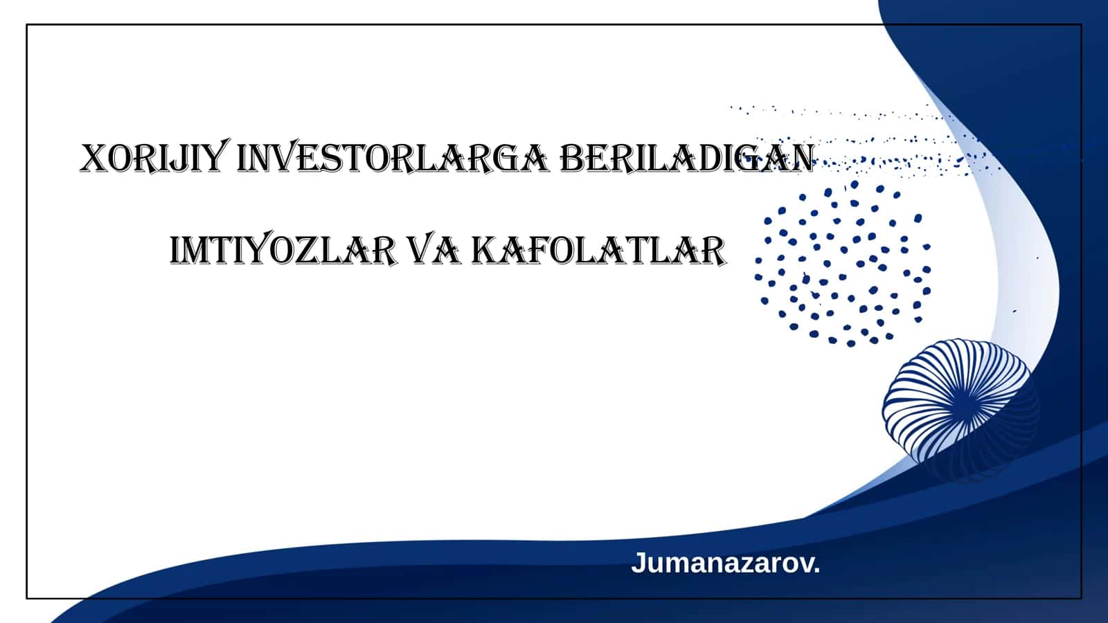 Xorijiy investorlarga beriladigan imtiyozlar va kafolatlar