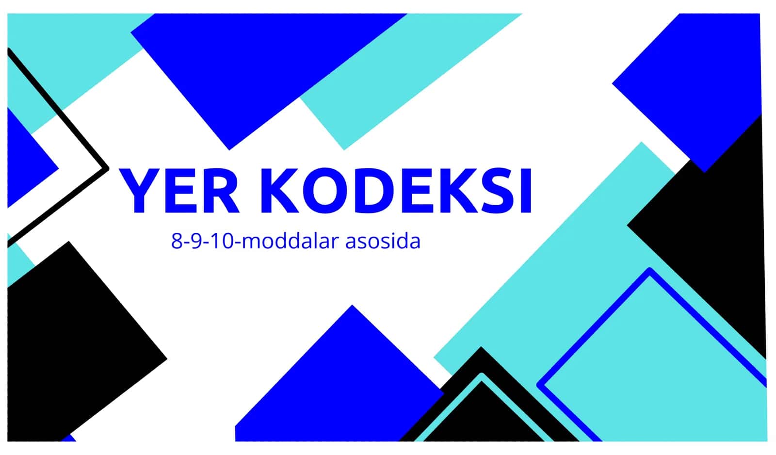 Yer kodeksi 8-9-10-moddalar asosida
