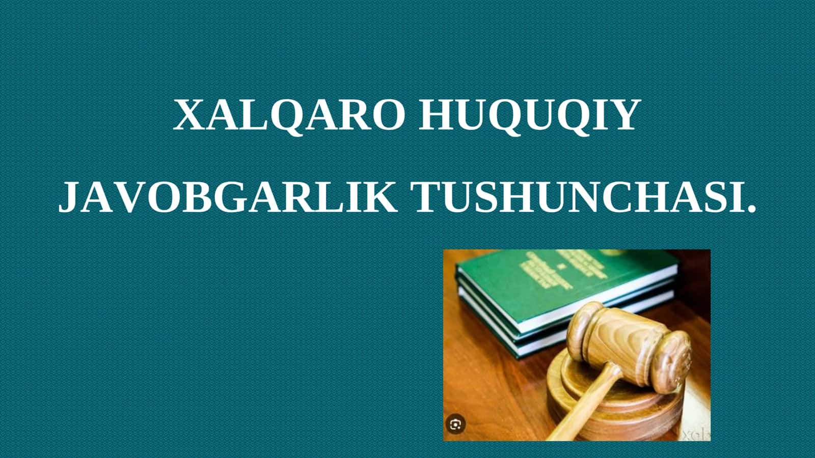 XALQARO HUQUQIY JAVOBGARLIK TUSHUNCHASI.
