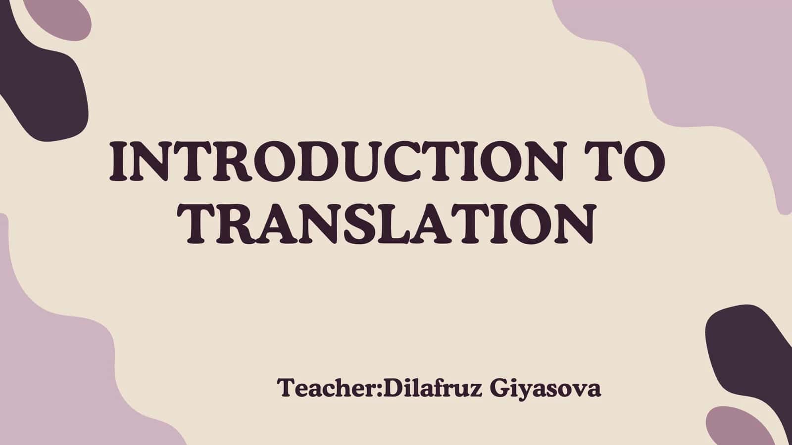INTRODUCTION TO TRANSLATION