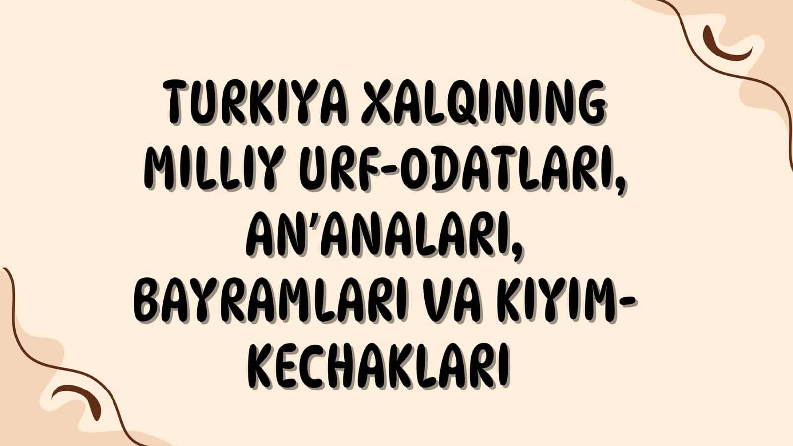 Turkiya Xalqining Milliy Urf-Odatlari, Anʼanlari, Bayramlari va Kiyim-Kechaklari