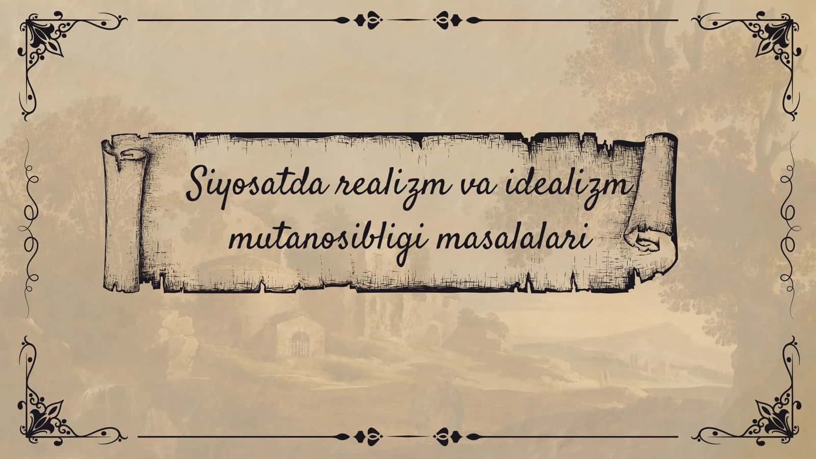 Siyosatda realizm va idealizm mutanosibligi masalalari