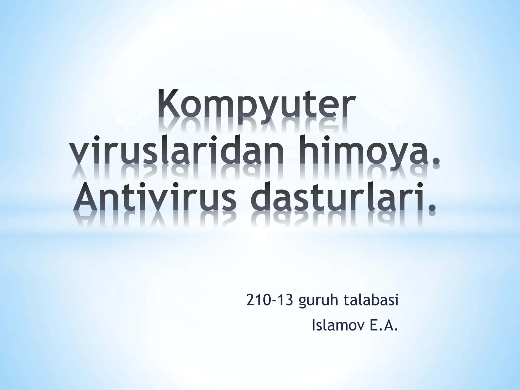 Kompyuterviruslaridanhimoya.Antivirus dasturlari